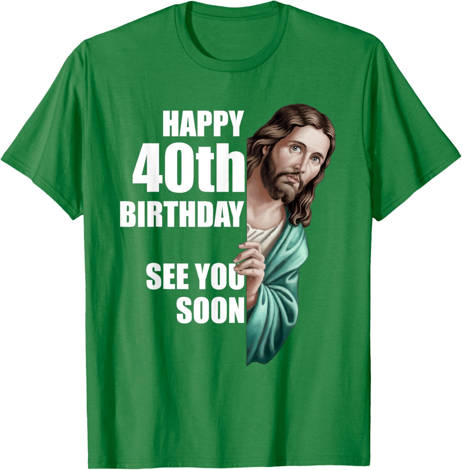 Happy 40th Birthday Jesus Design T-Shirt for Fun Celebrations - 13
