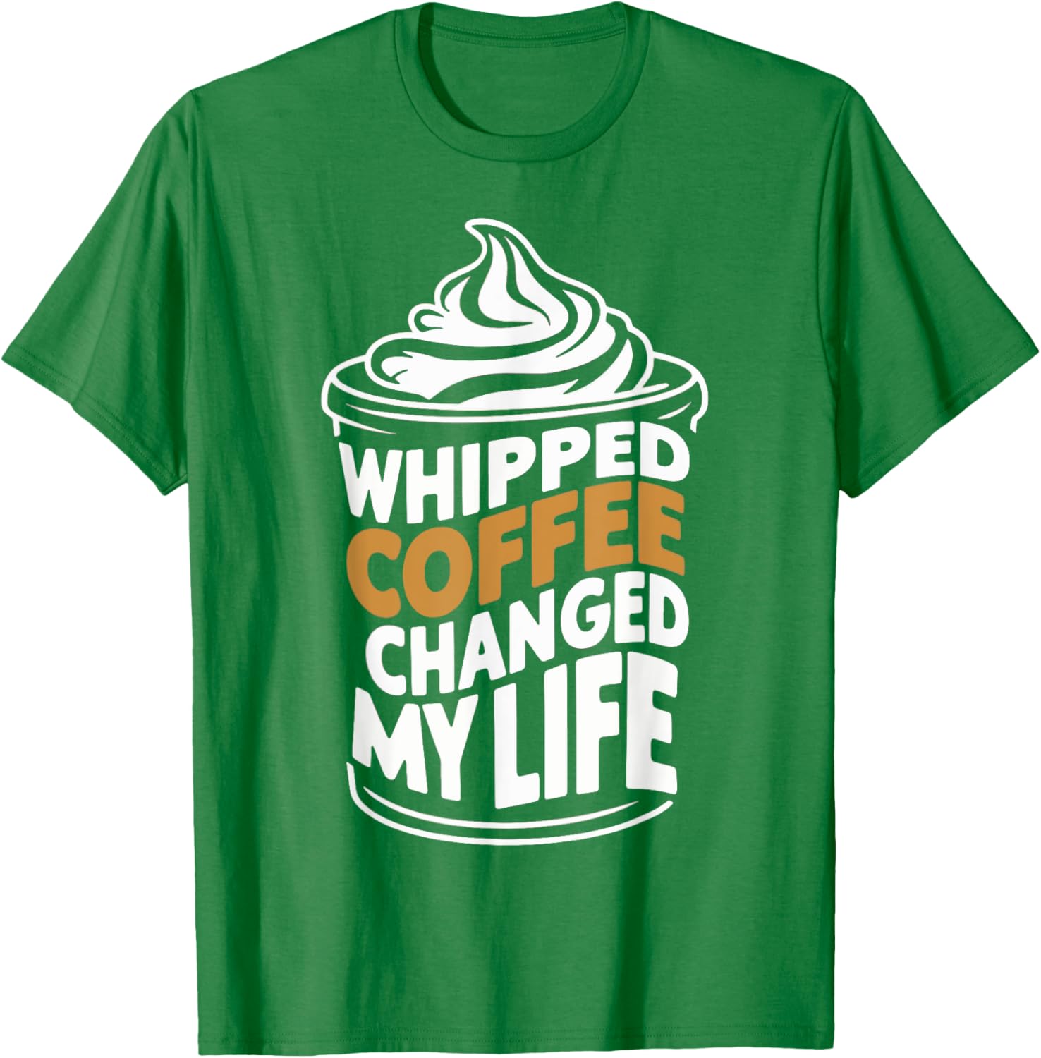 Whipped Coffee Changed My Life Coffee Lover T-Shirt for Enthusiasts - 13