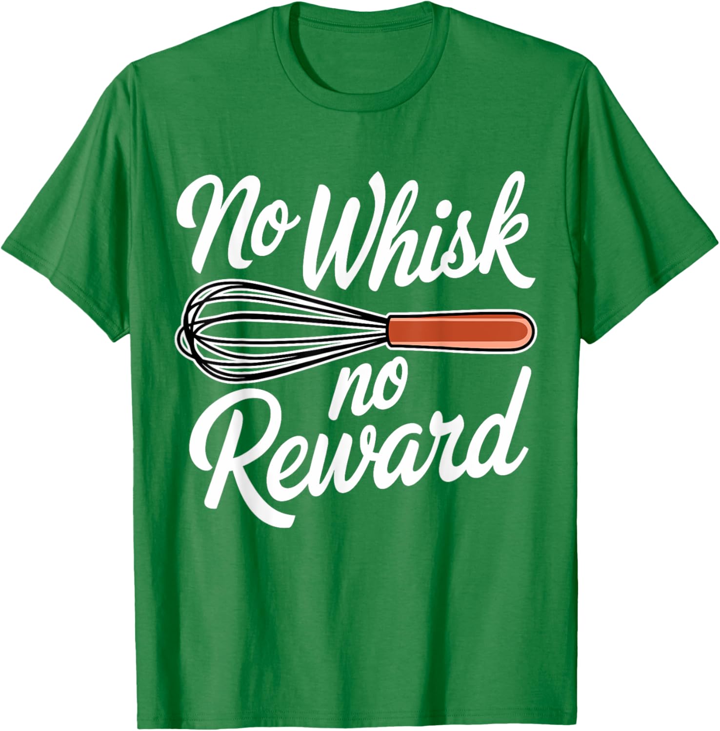 No Whisk No Reward Funny Baking T-Shirt for Pastry Lovers - 15