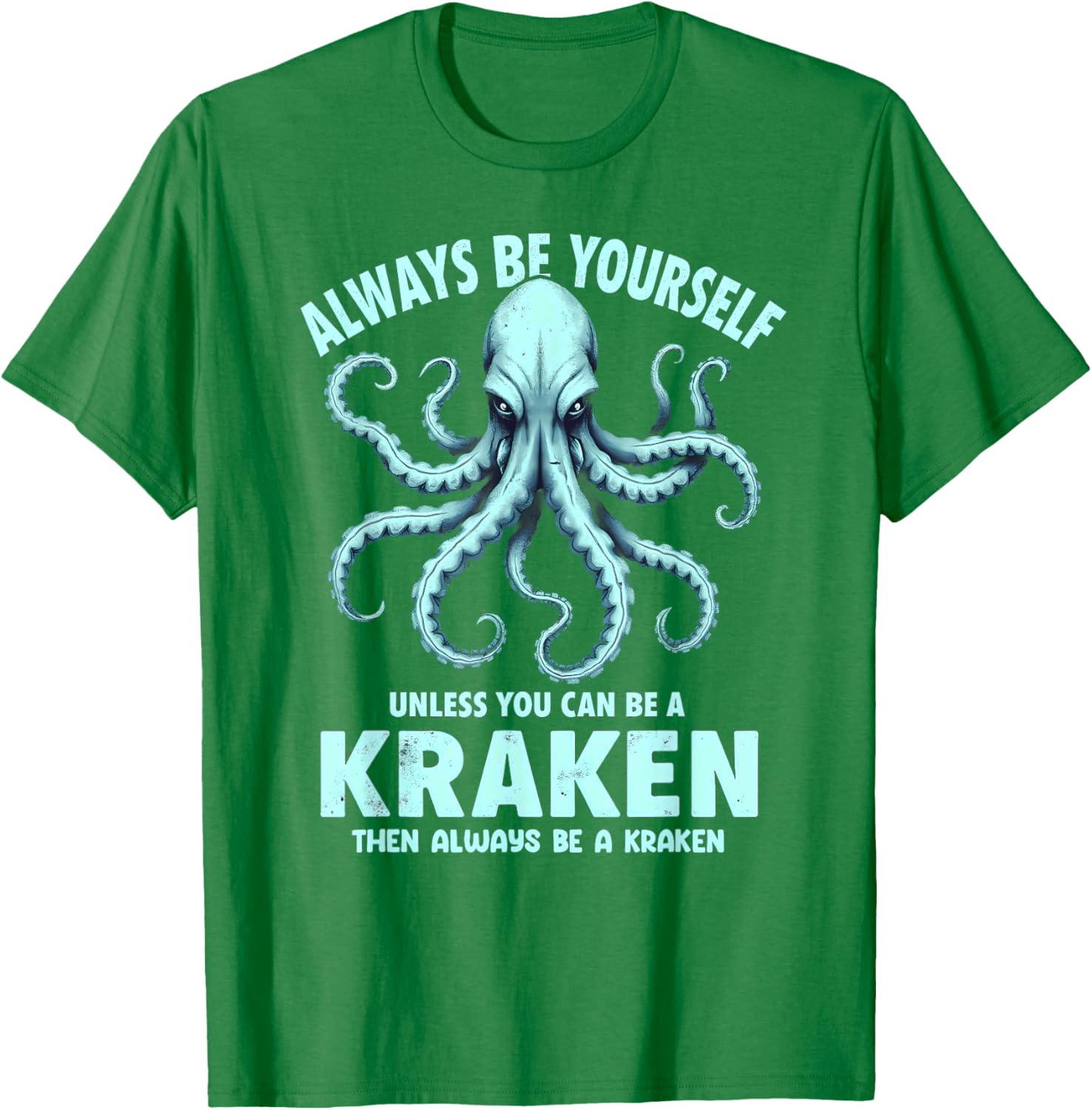 Always Be Yourself Unless You Can Be A Kraken T-Shirt for Unique Style - 9