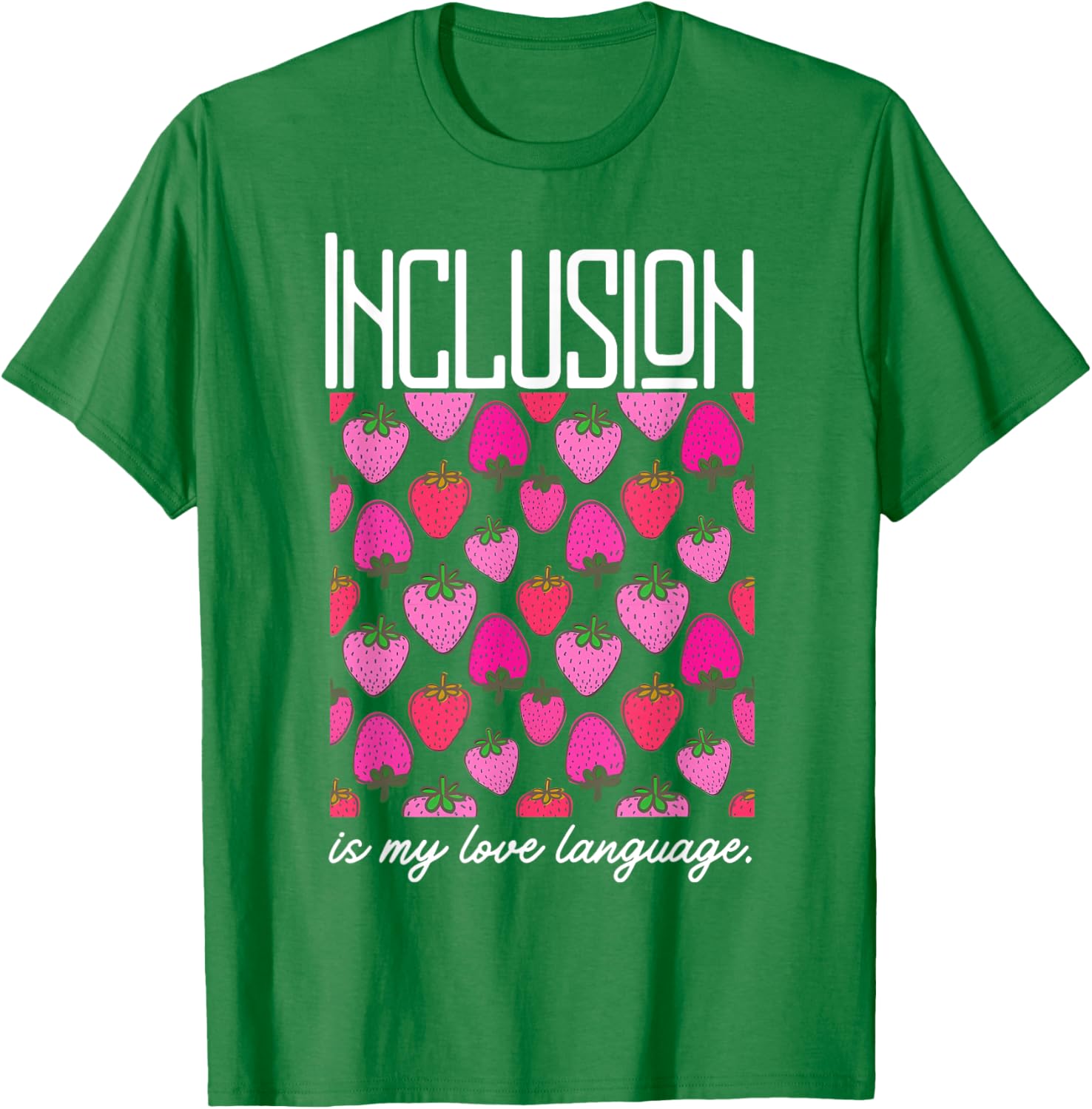Inclusion Is My Love Language Strawberry T-Shirt for SPED Teachers - 8