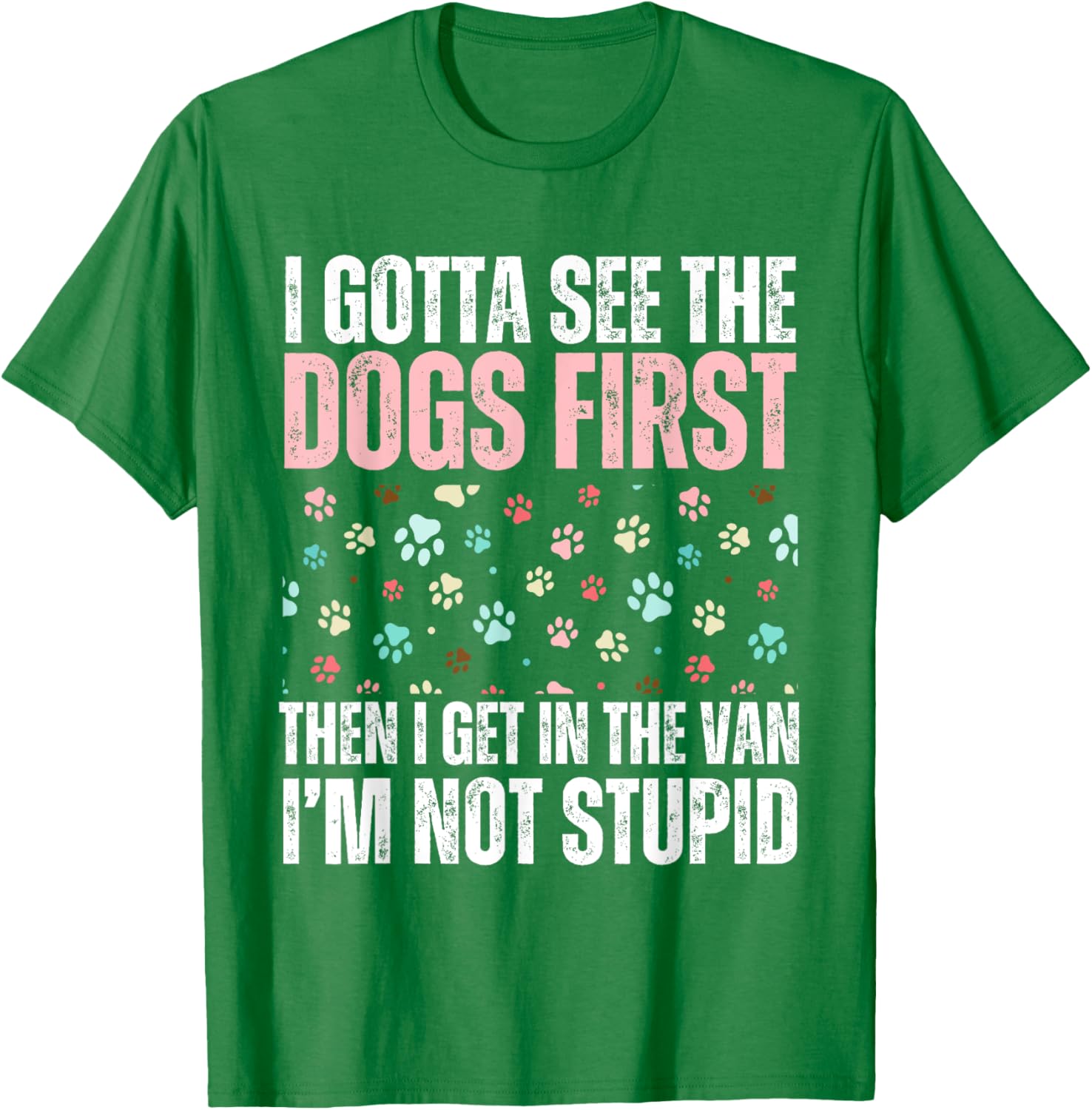 Funny Dogs I Gotta See The Dog First Adult T-Shirt for Dog Lovers - 2