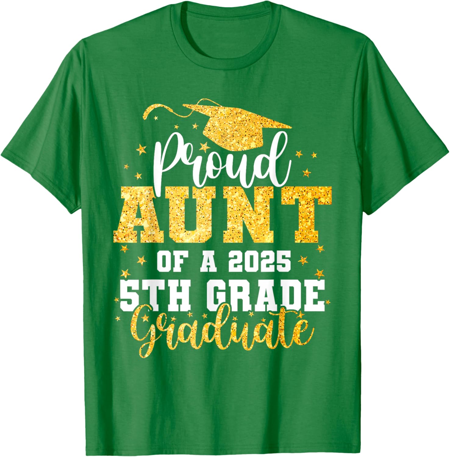Proud Aunt of a Class of 2025 5th Grade Graduate Graduation T-Shirt - 6