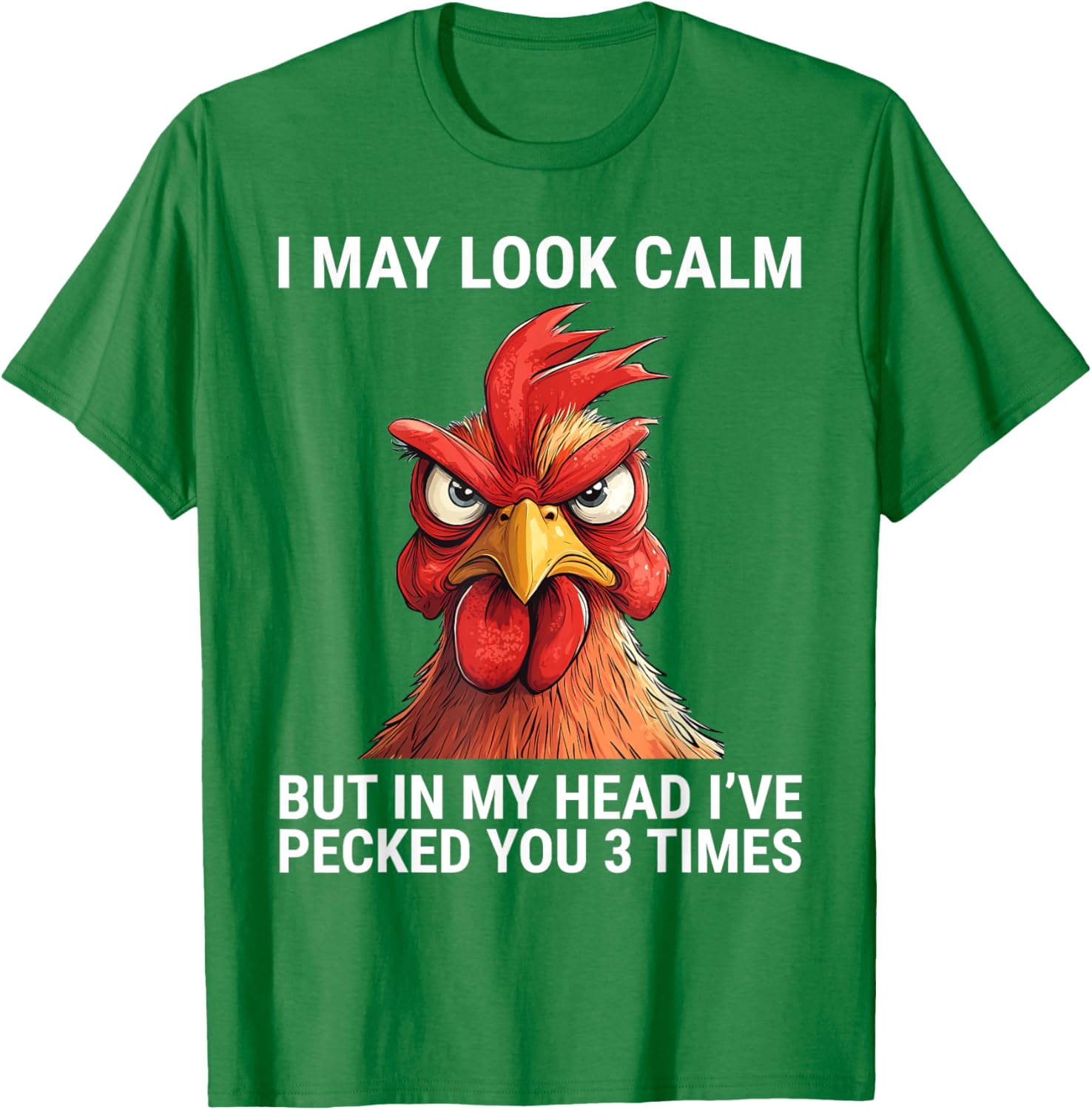 I May Look Calm But In My Head I've Pecked You 3 Times Tee Shirt - 15