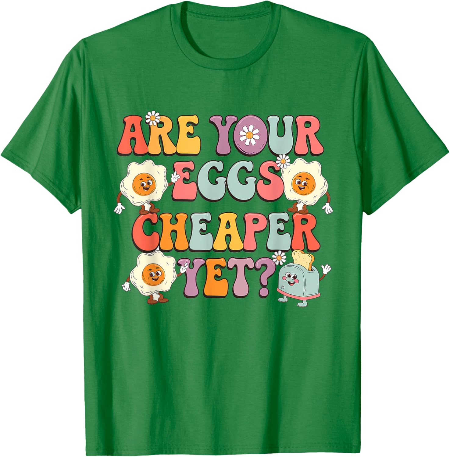 Funny Are Your Eggs Cheaper Yet Political T-Shirt for Humor Lovers - 1