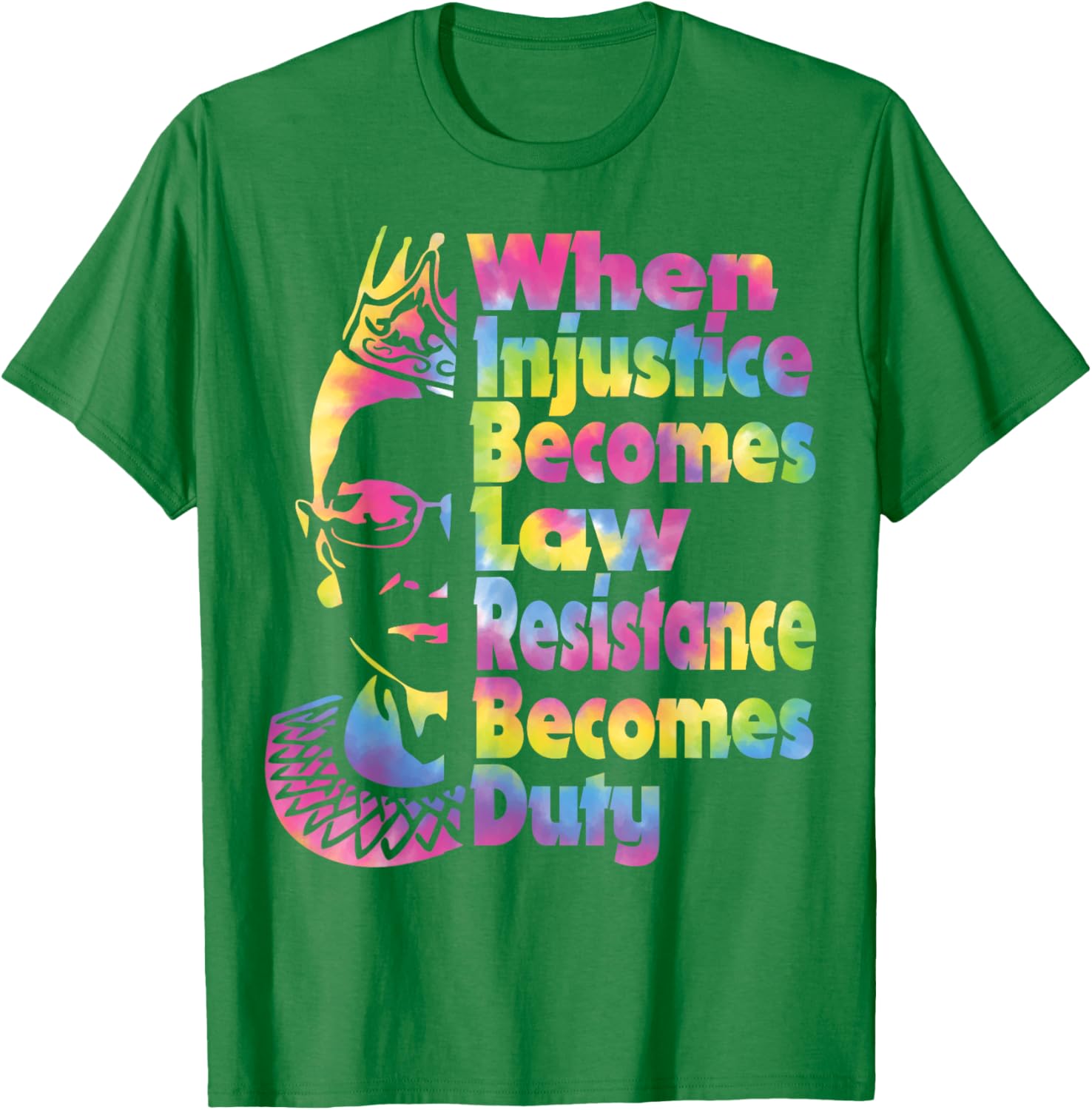 When Injustice Becomes Law Resistance Duty Tie Dye T-Shirt for All - 12