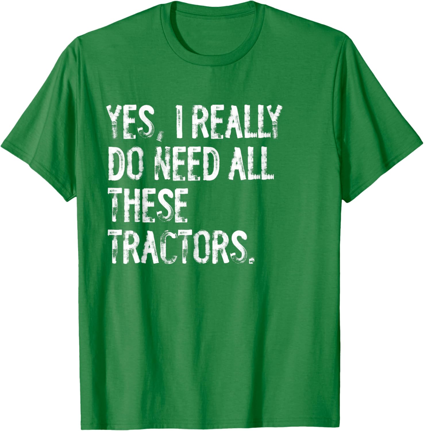 Yes I Really Do Need All These Tractors T-Shirt for Tractor Lovers - 6