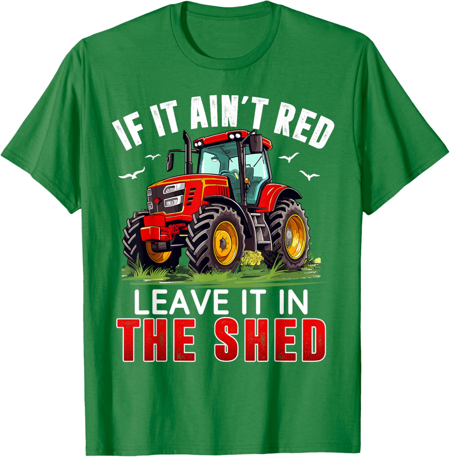 Funny Farmer If It Ain't Red Leave It In The Shed T-Shirt for Farm Lovers - 5