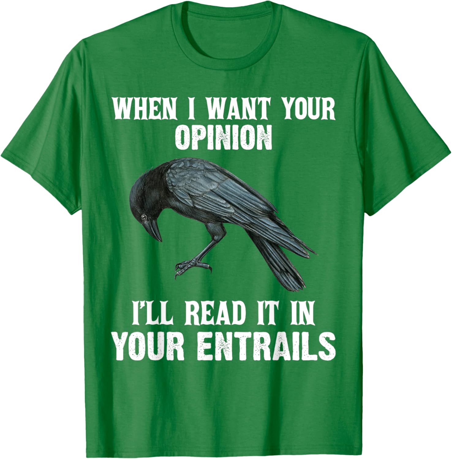 When I Want Your Opinion I'll Read It In Your Entrails Funny T-Shirt - 5