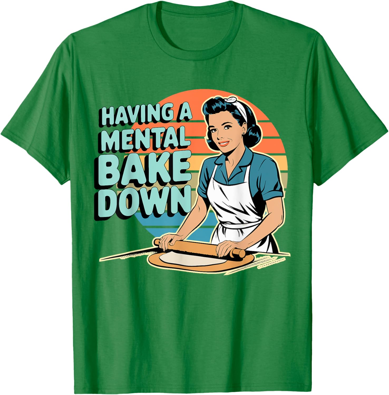 Funny Having A Mental Bake Down T-Shirt Gift for Baking Lovers - 10