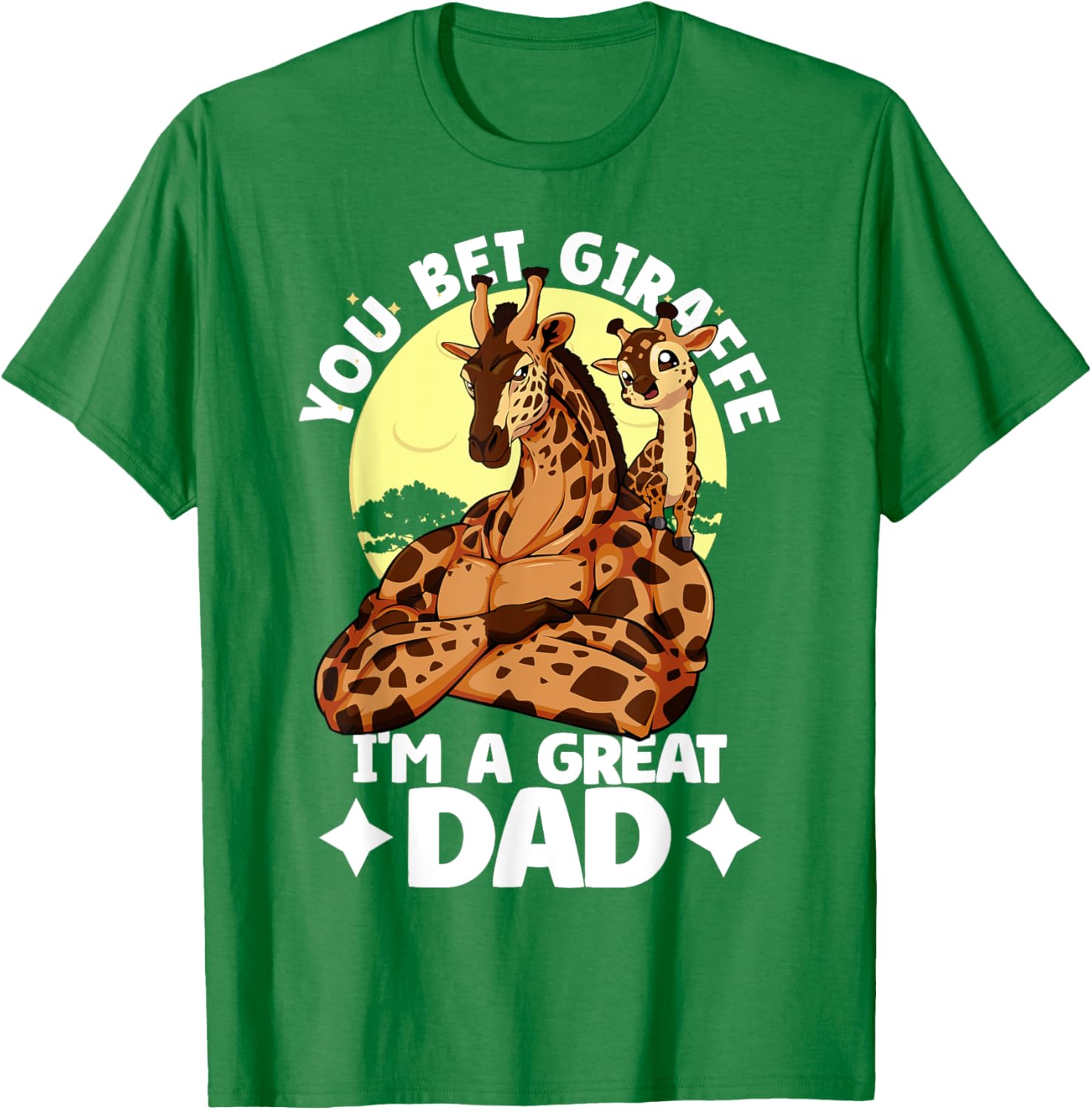 You Bet Giraffe I'm a Great Dad Son Father's Day T-Shirt for Dads - 9