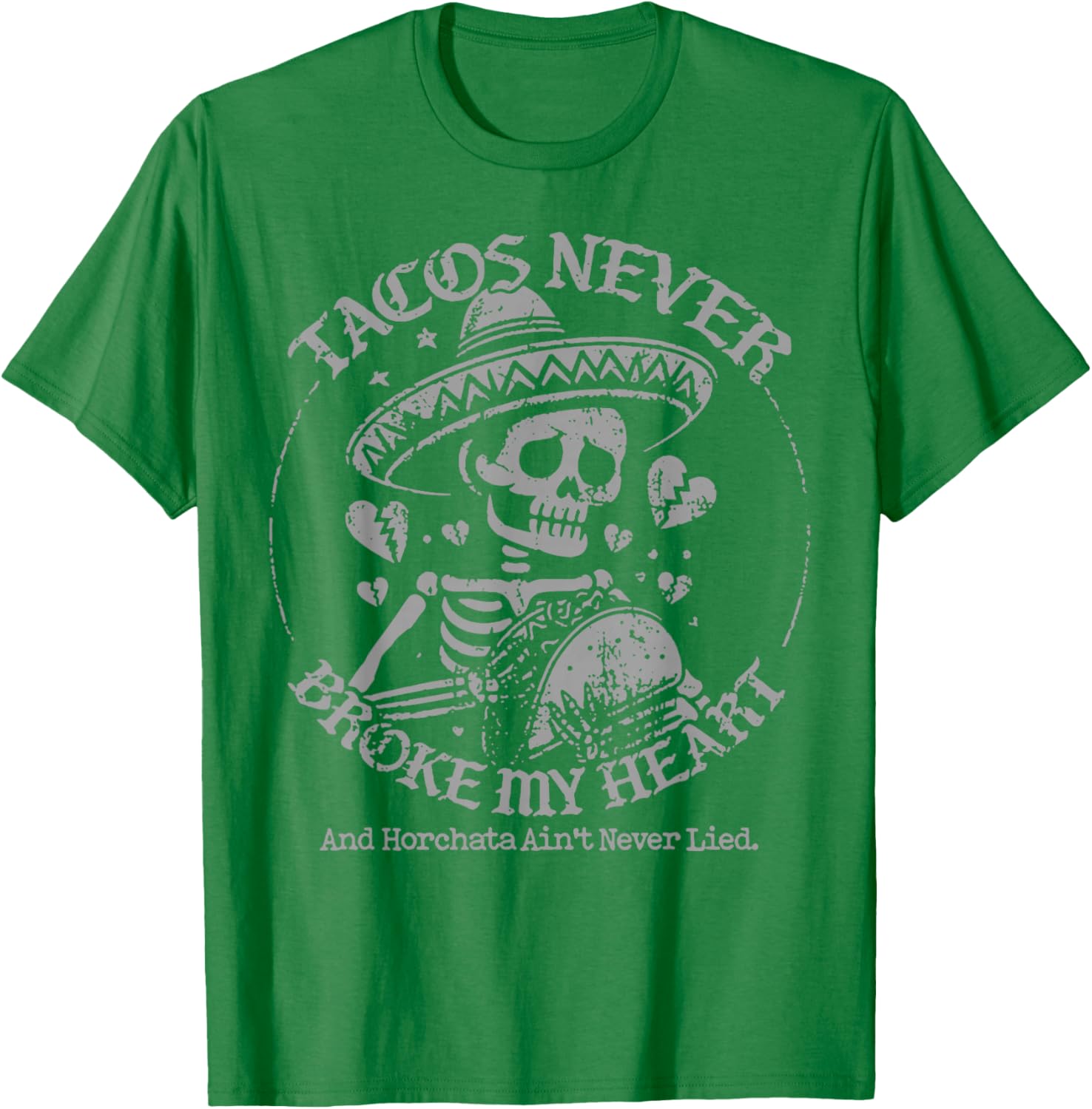 Tacos Never Broke My Heart Horchata Ain't Never Lied T-Shirt - 3