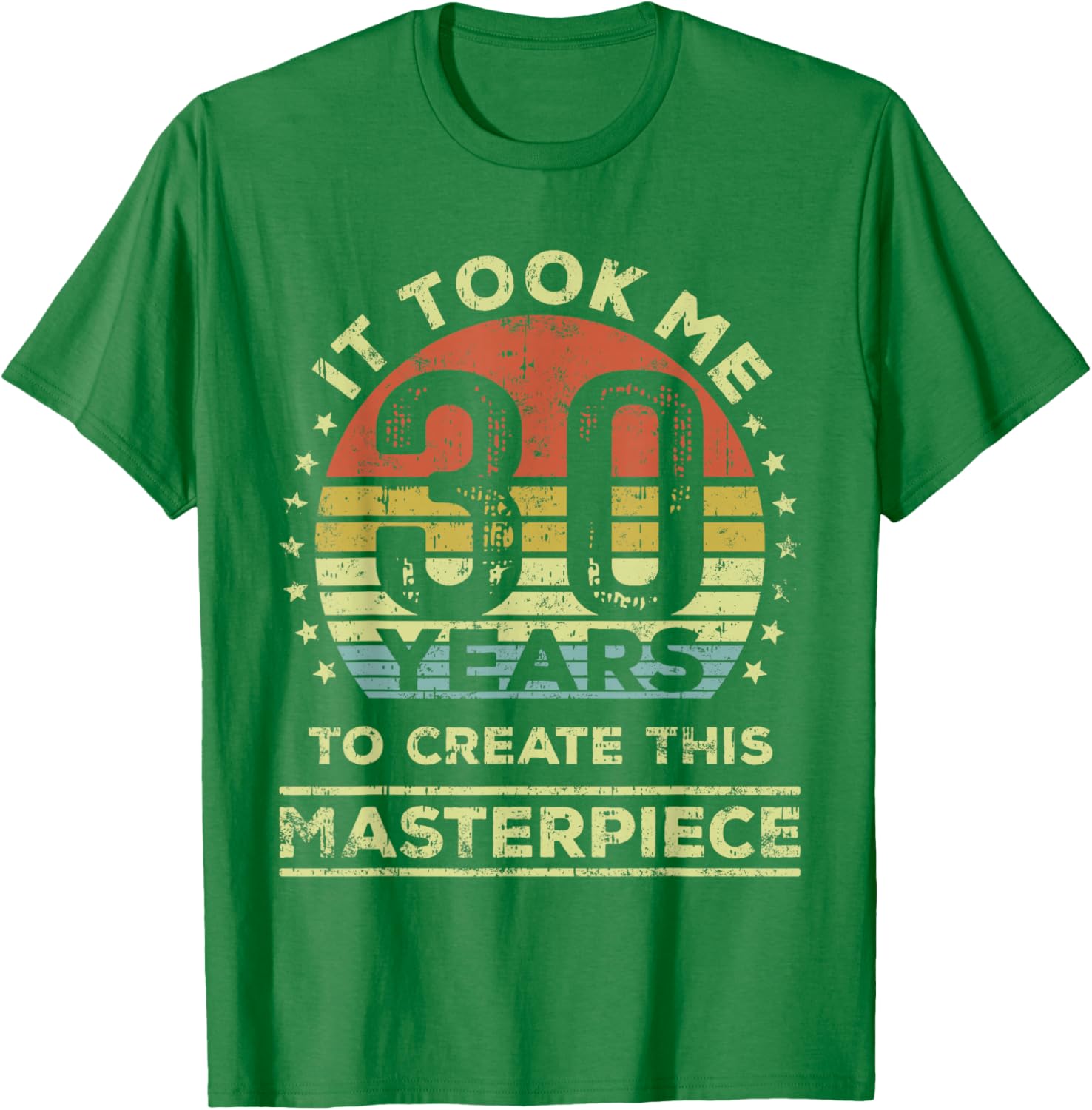 30th Birthday T-Shirt It Took Me 30 Years to Create This Masterpiece - 18