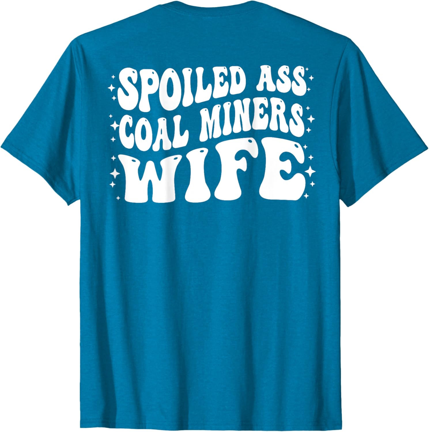 Funny Spoiled Coal Miners Wife T-Shirt Perfect Gift for Her - 9