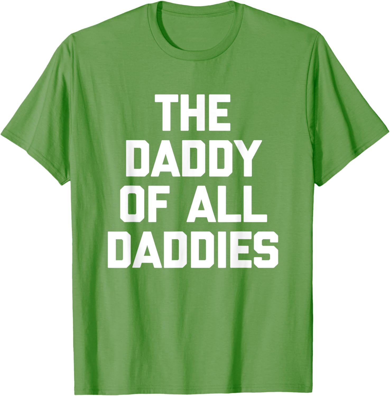 Funny Sarcastic T-Shirt for Dads - The Daddy Of All Daddies Design - 14