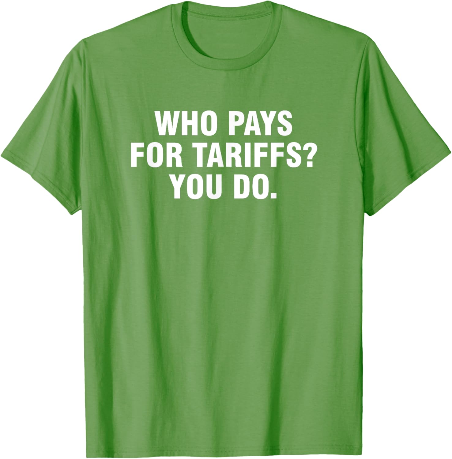 Who Pays For Tariffs You Do T-Shirt Fun Apparel for Advocates and Thinkers - 2