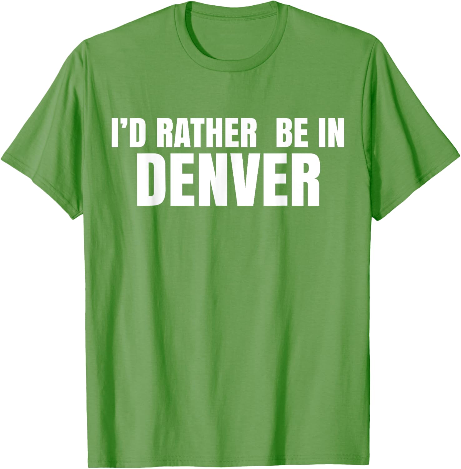 I'd Rather Be in Denver T-Shirt for Comfortable Everyday Wear - 20