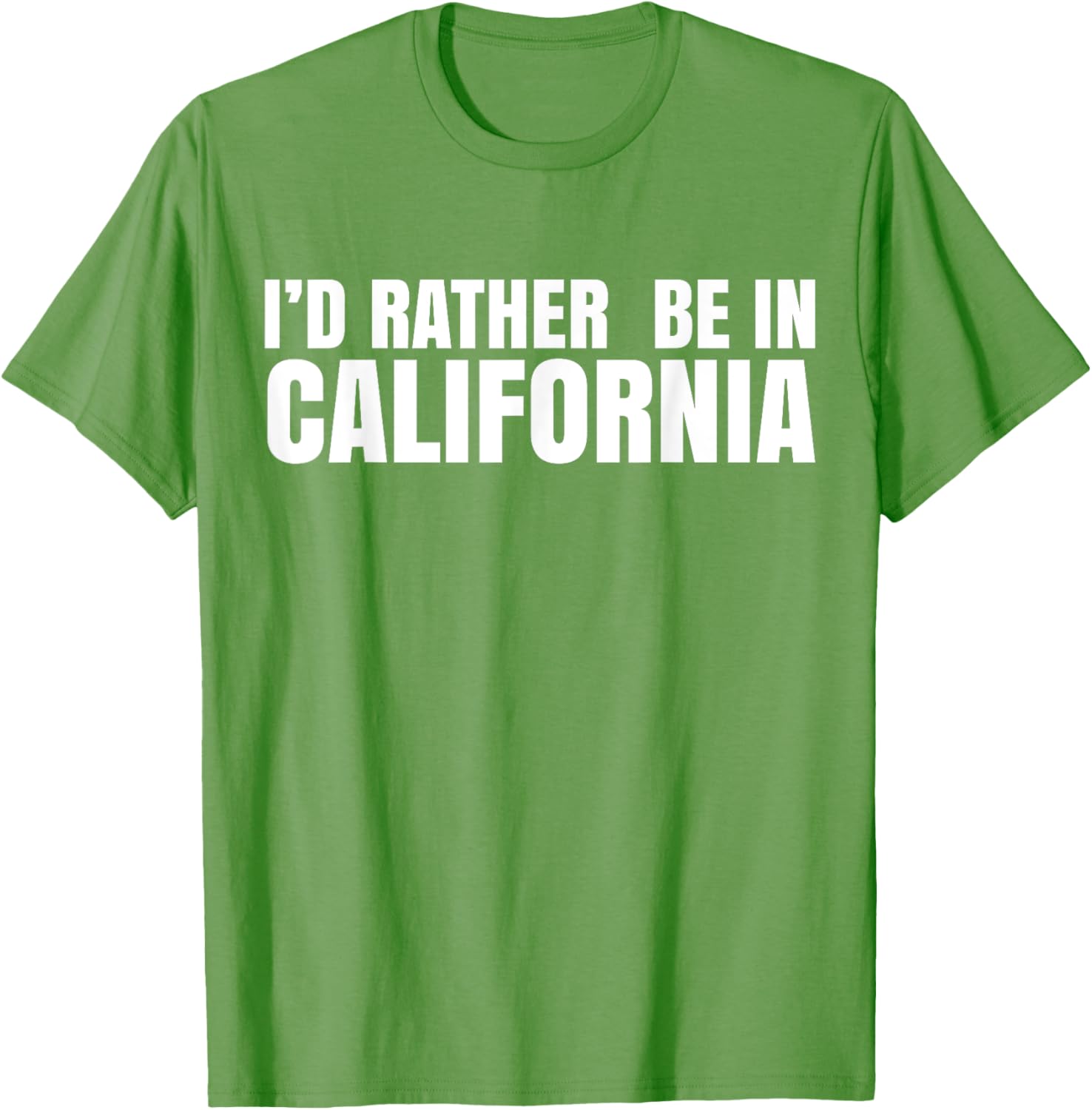 I'd Rather Be in California T-Shirt for Casual Style Lovers - 1