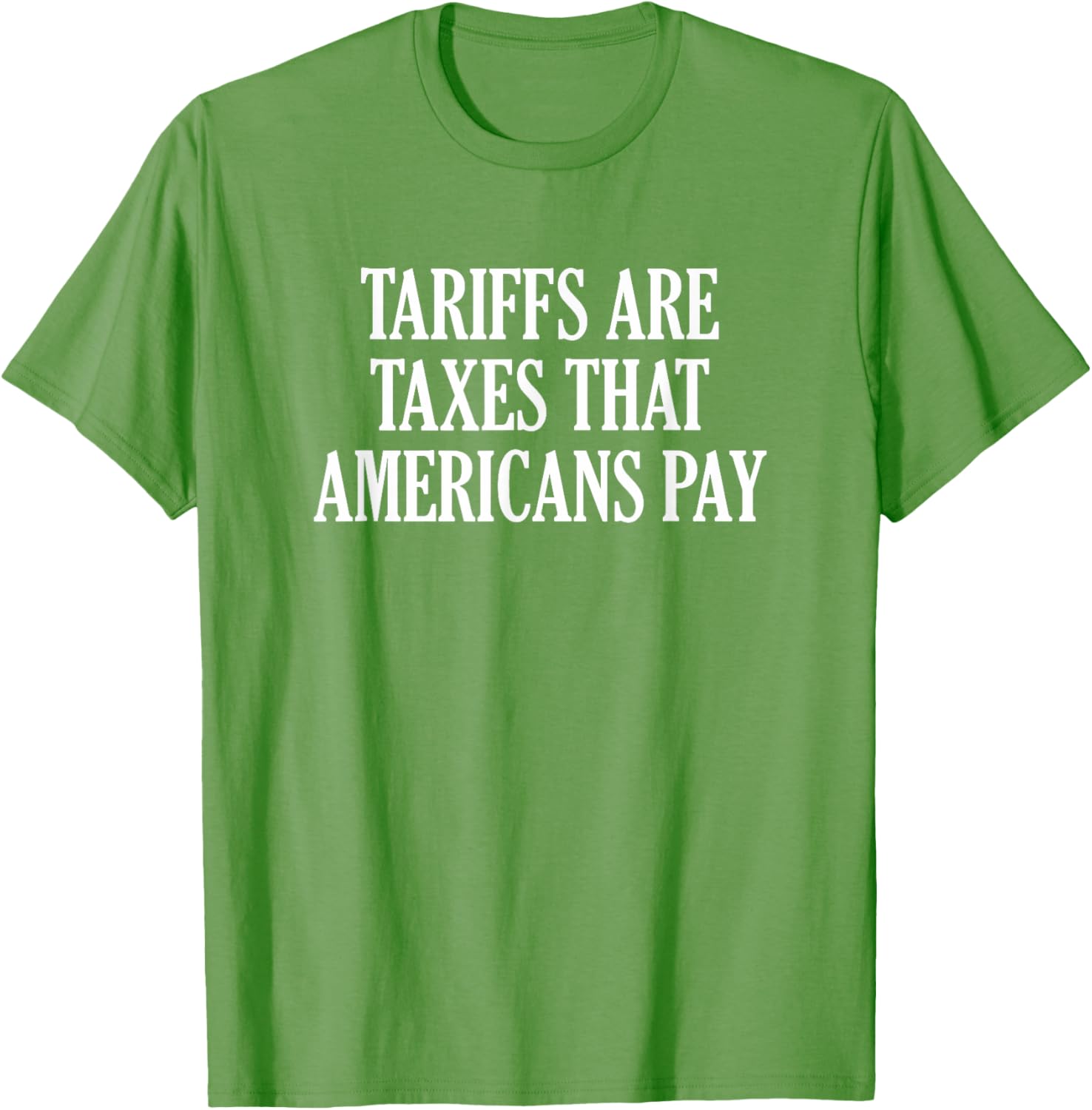 Tariffs Are Taxes That Americans Pay T-Shirt for Comfort and Style - 17