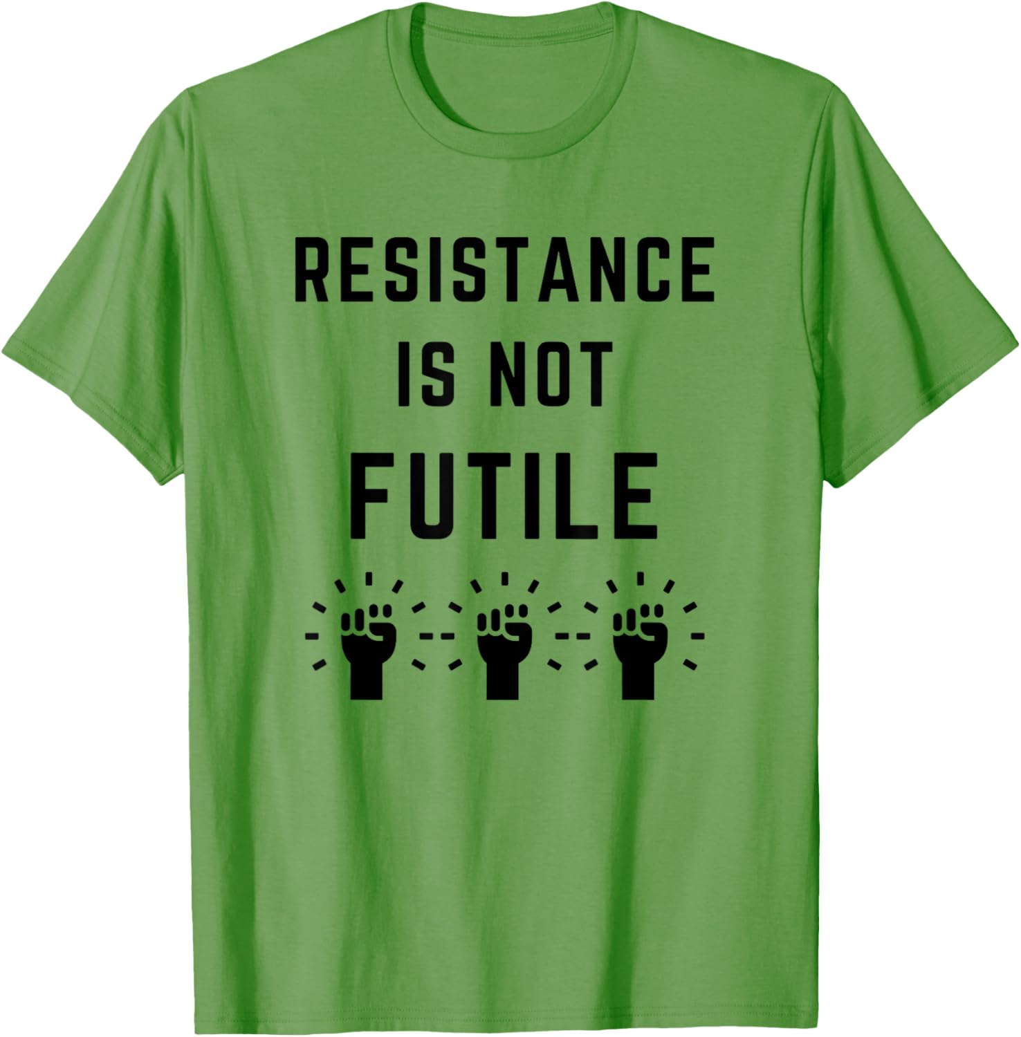 Resistance is Not Futile Anti-Trump T-Shirt Against Fascism and Misogyny - 6