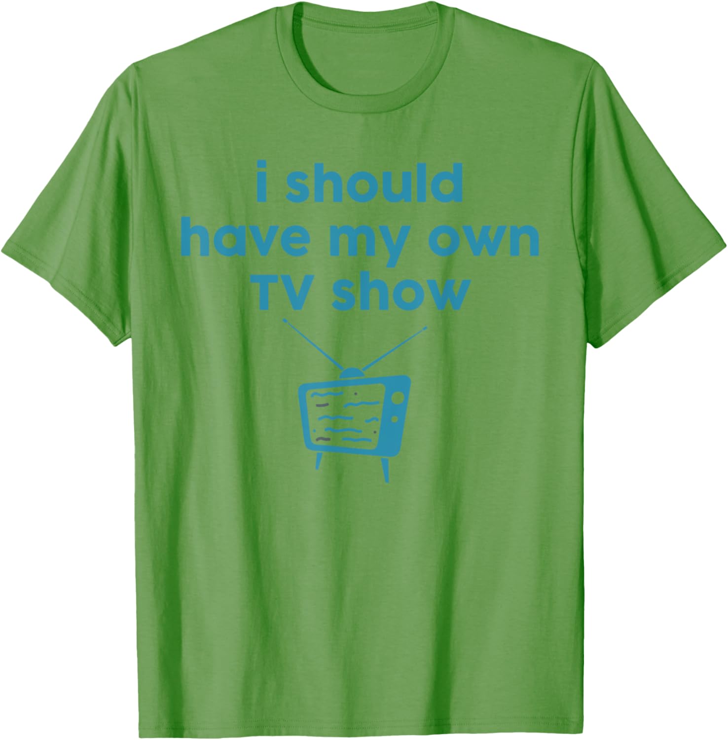 Funny I Should Have My Own TV Show Animator T-Shirt for Creative Minds - 4