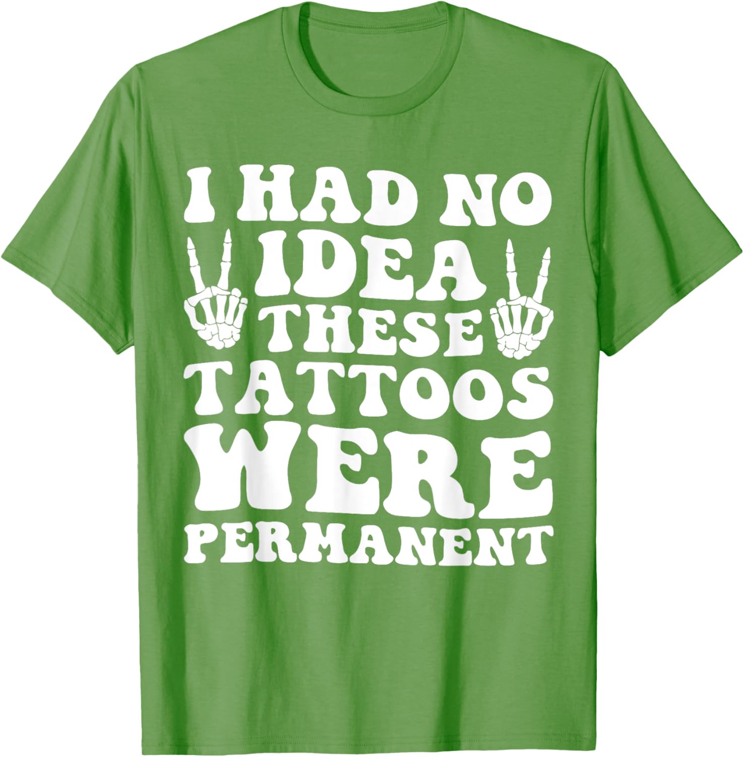 I Had No Idea These Tattoos Were Permanent Funny Tee for Men and Women - 13