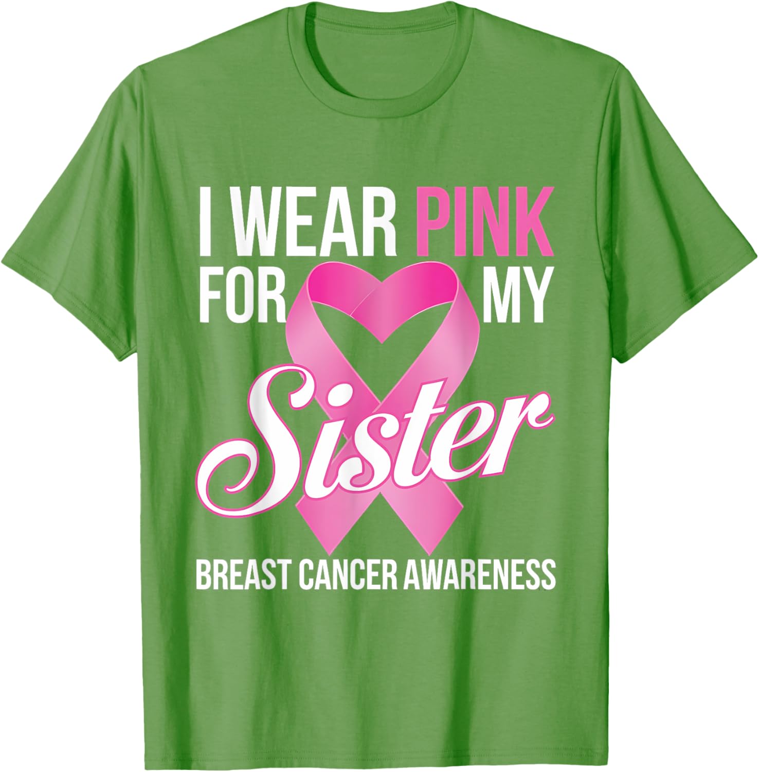 Pink Breast Cancer Awareness T-Shirt I Wear Pink for My Sister - 14
