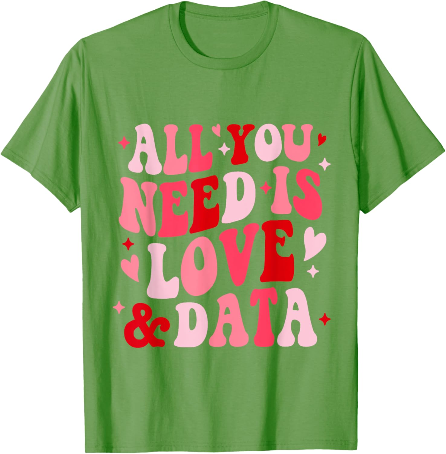 All You Need Is Love and Data Teacher Valentine's Day T-Shirt - 17