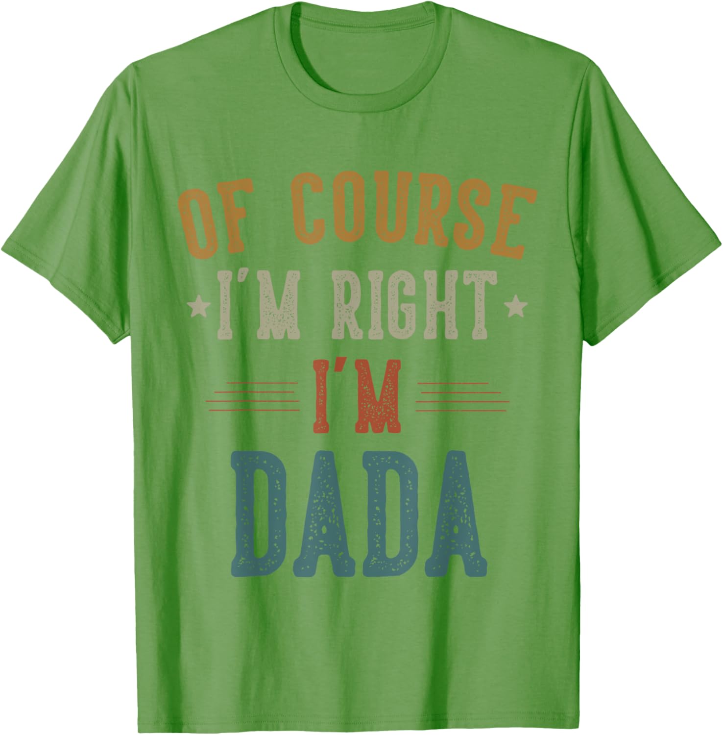 Vintage Father's Day T-Shirt Of Course I'm Right Dada Dad Gift - 16