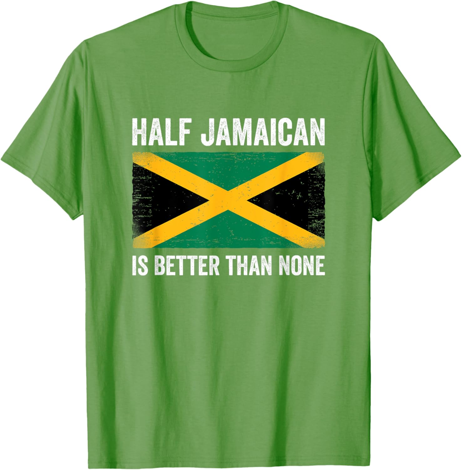 Half Jamaican Is Better Than None T-Shirt for Proud Jamaica Lovers - 16
