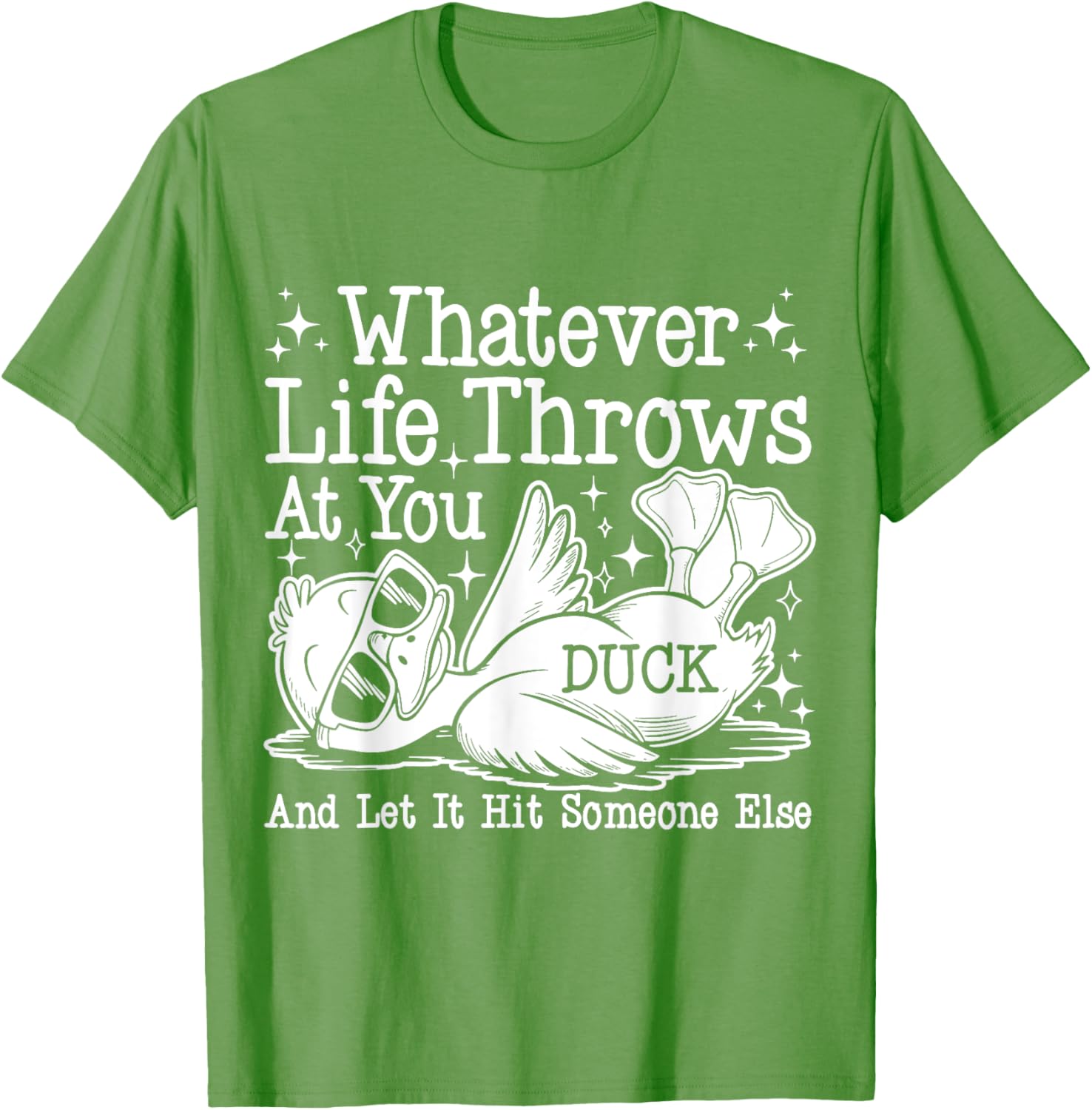 Funny Duck Sarcastic T-Shirt for Humor Lovers - Whatever Life Throws at You - 15