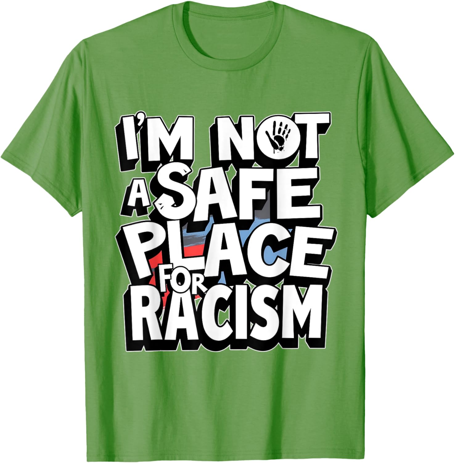 I'm Not A Safe Place For Racism T-Shirt for Men and Women - 18