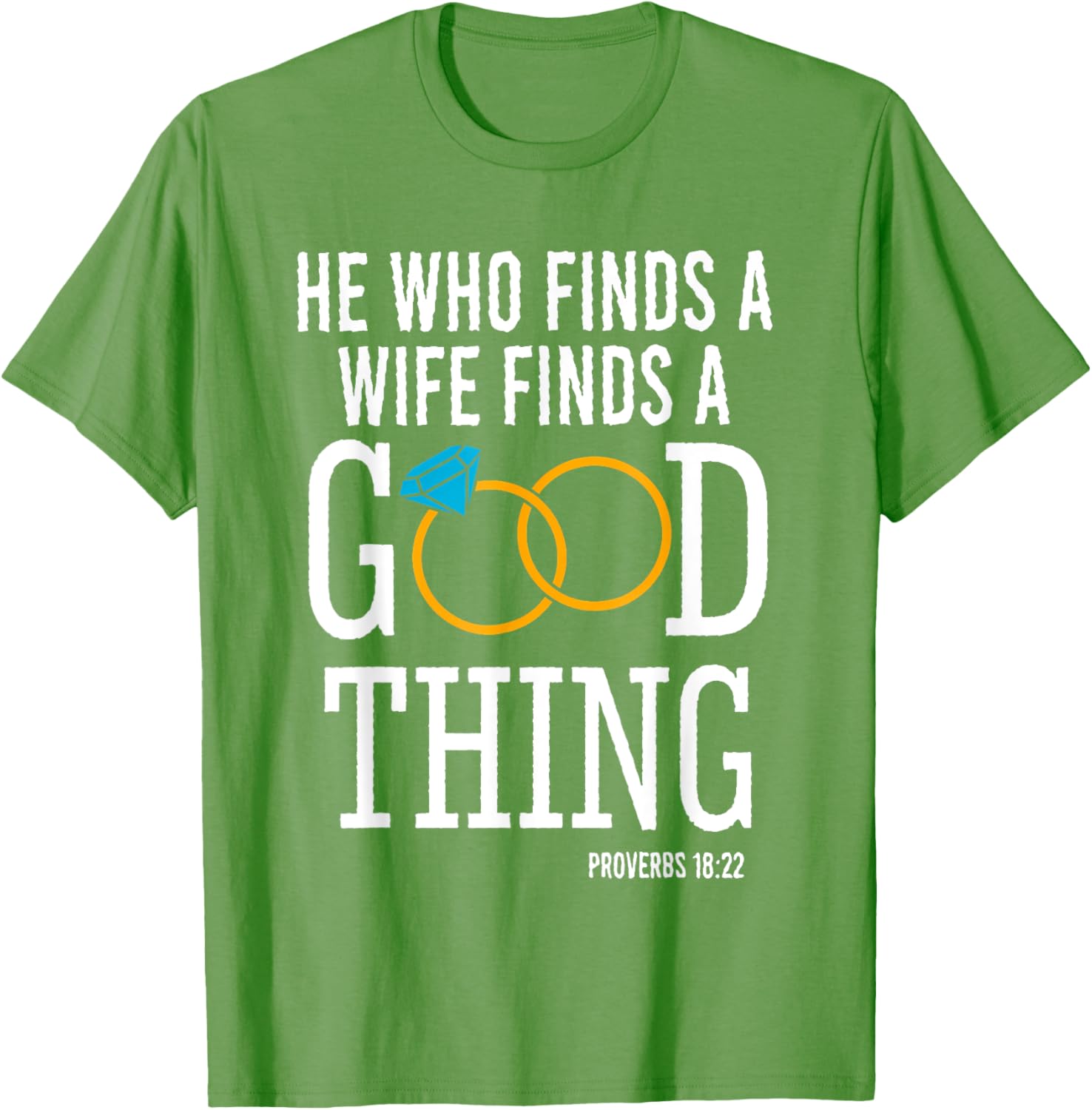 He Who Finds A Wife Finds A Good Thing Proverbs 18 T-Shirt for Men - 14
