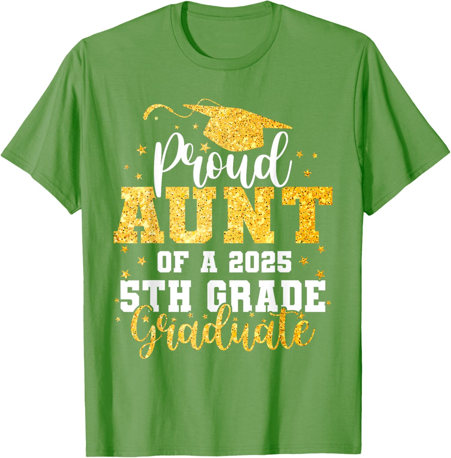 Proud Aunt of a Class of 2025 5th Grade Graduate Graduation T-Shirt - 16