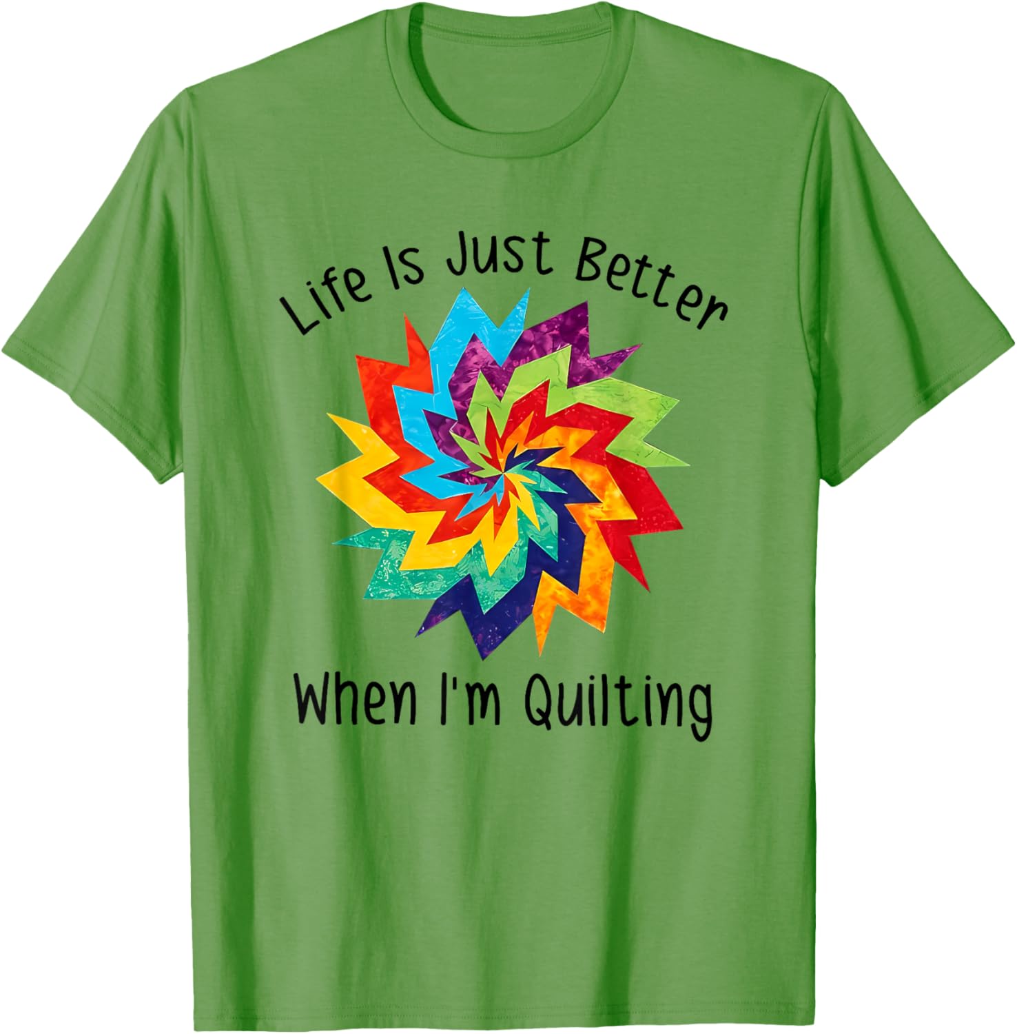 Life is Better When I'm Quilting T-Shirt for Craft Lovers and Enthusiasts - 3
