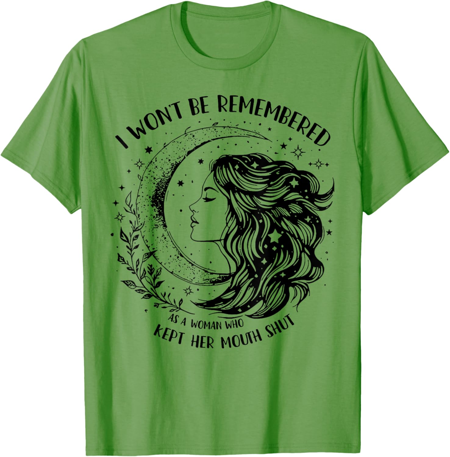Empowerment T-Shirt: I Won't Be Remembered As A Woman Who Stayed Silent - 1