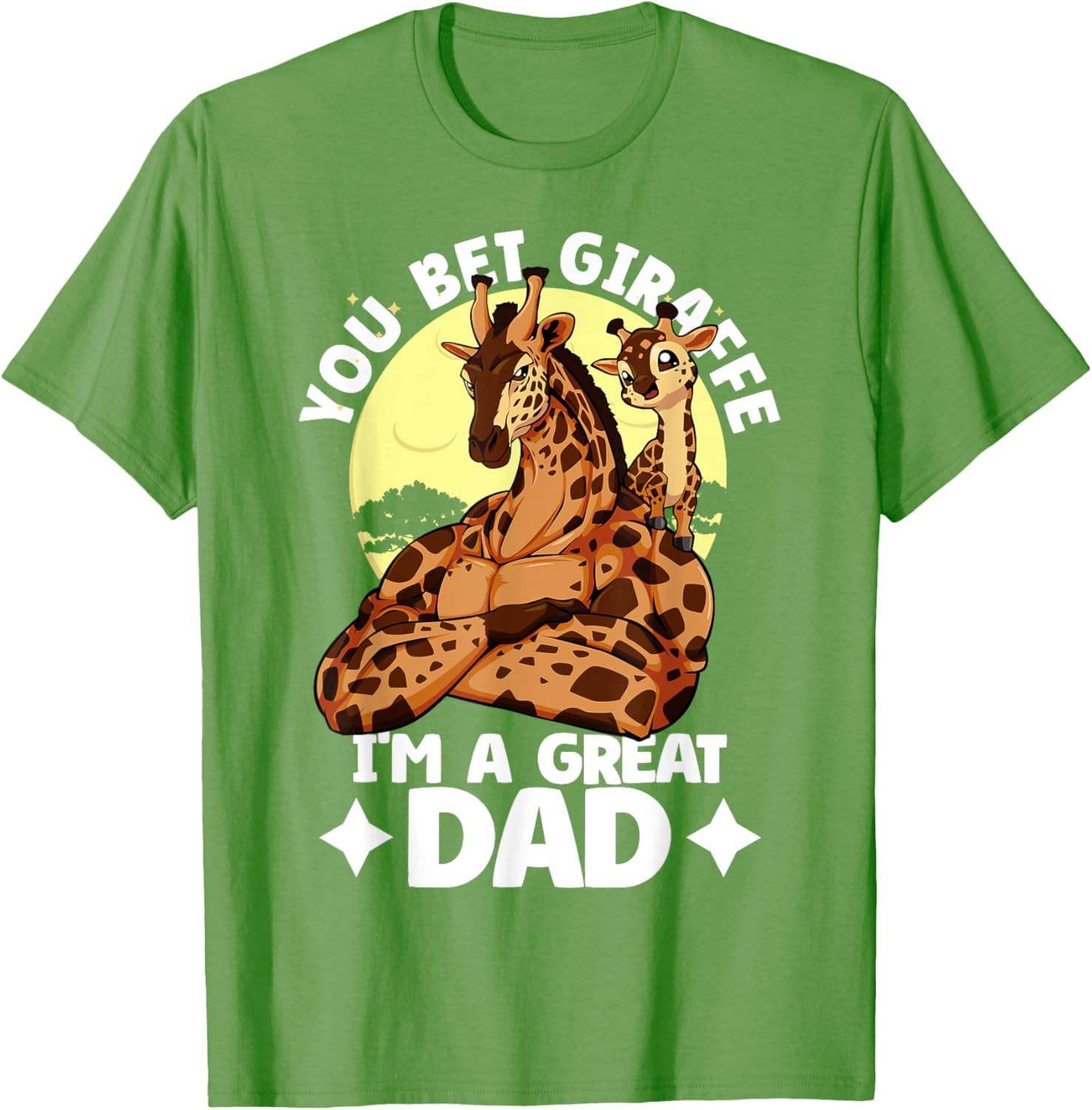 You Bet Giraffe I'm a Great Dad Son Father's Day T-Shirt for Dads - 13