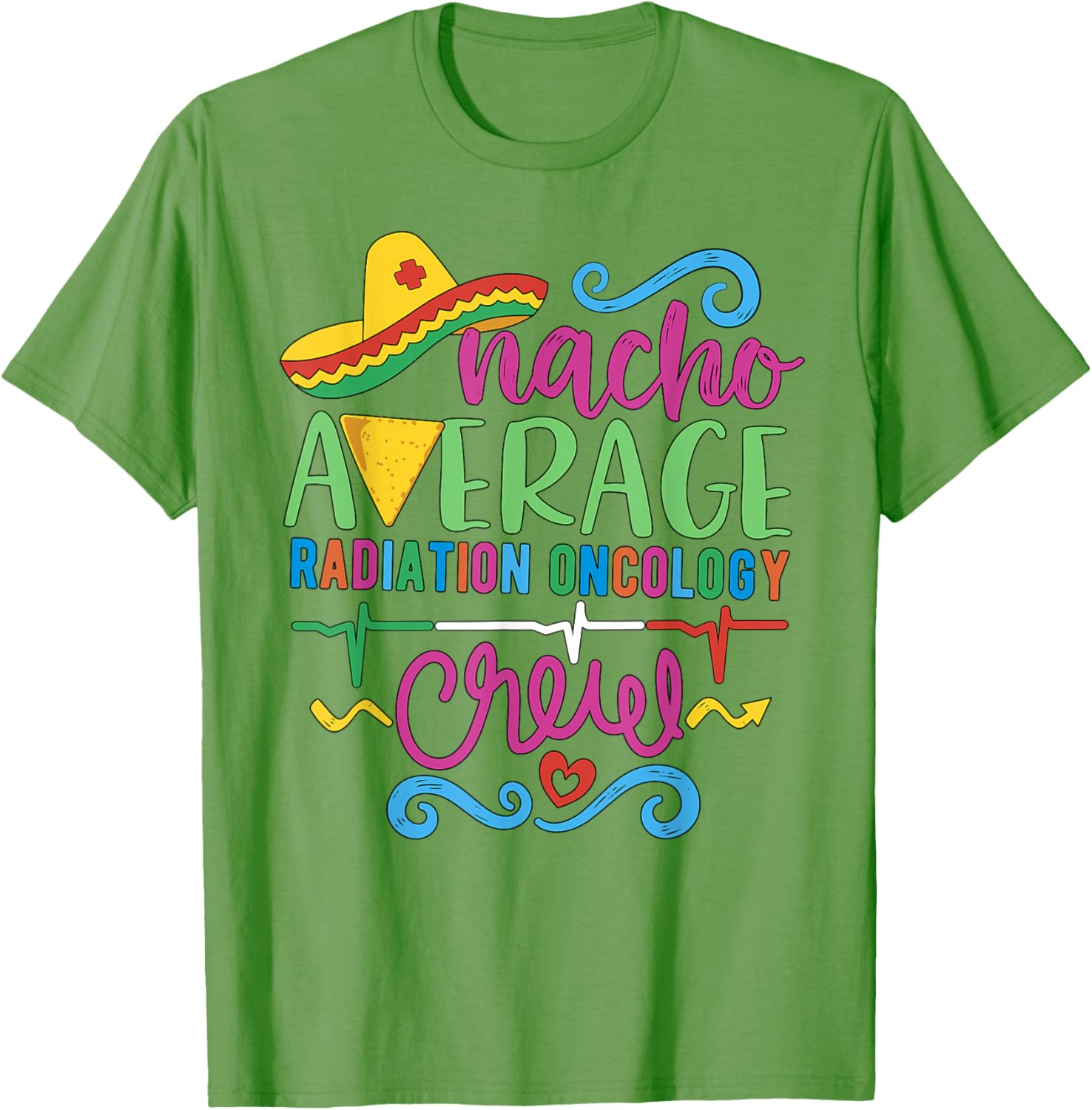 Oncology Nurse Techs Nacho Average Radiation Oncology Crew T-Shirt - 10