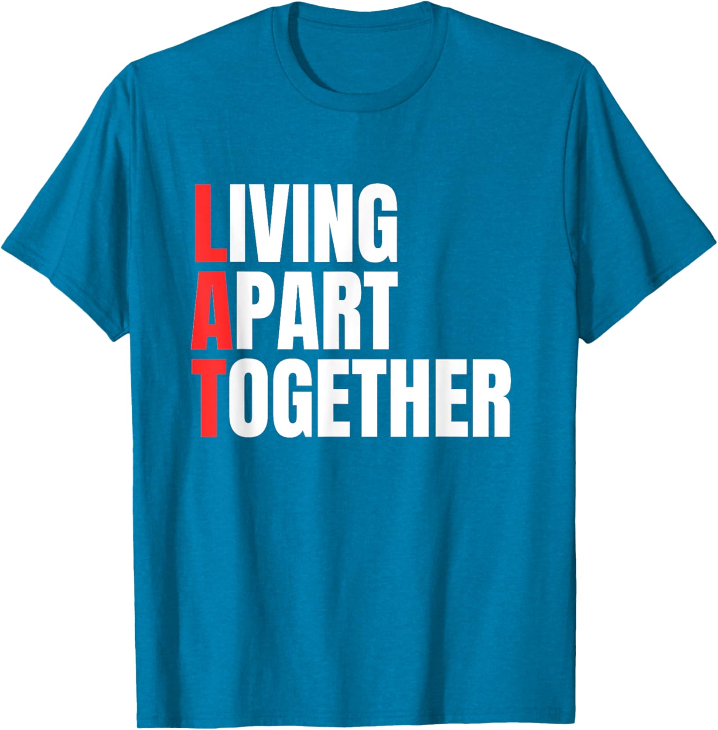 Living Apart Together T-Shirt for Fun Couples - Stylish and Comfortable Apparel - 21