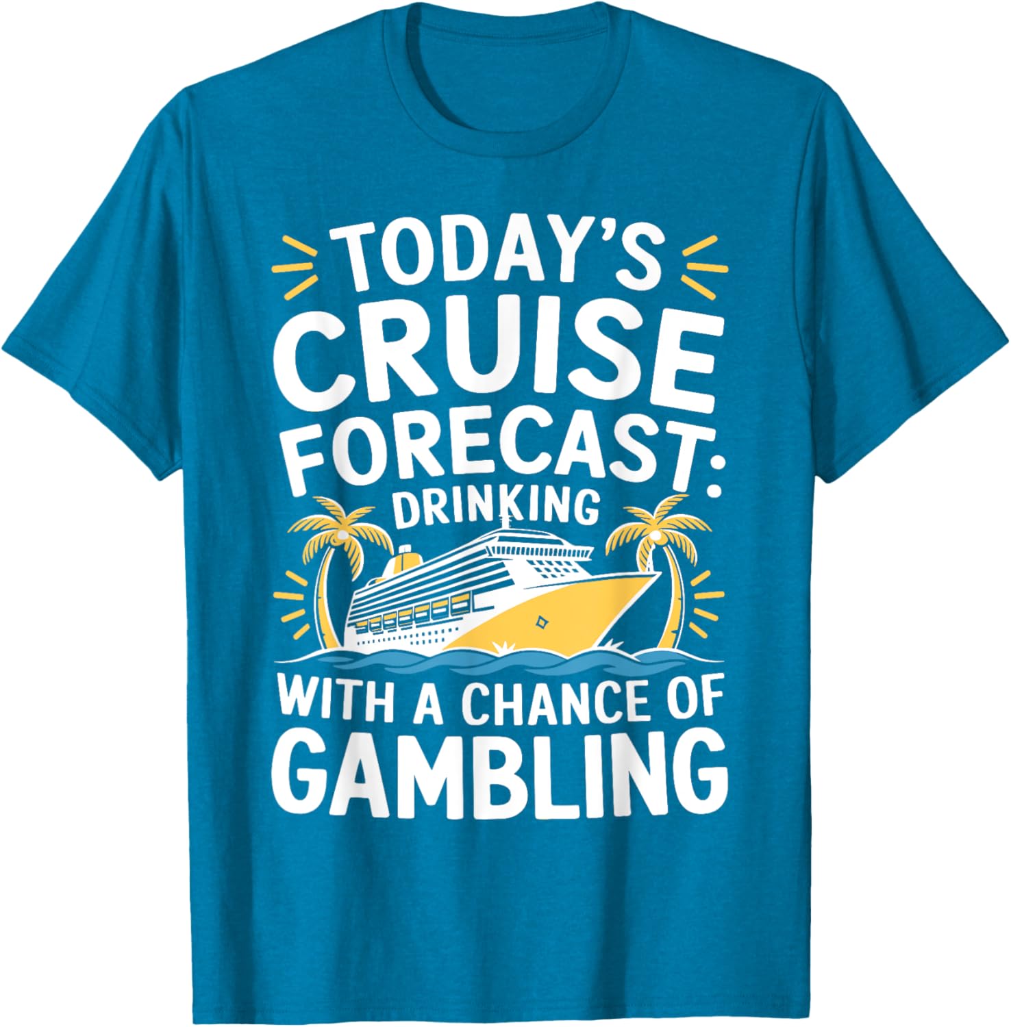 Today's Forecast Cruising With Chance Of Drinking 2025 T-Shirt Fun Outfit - 4