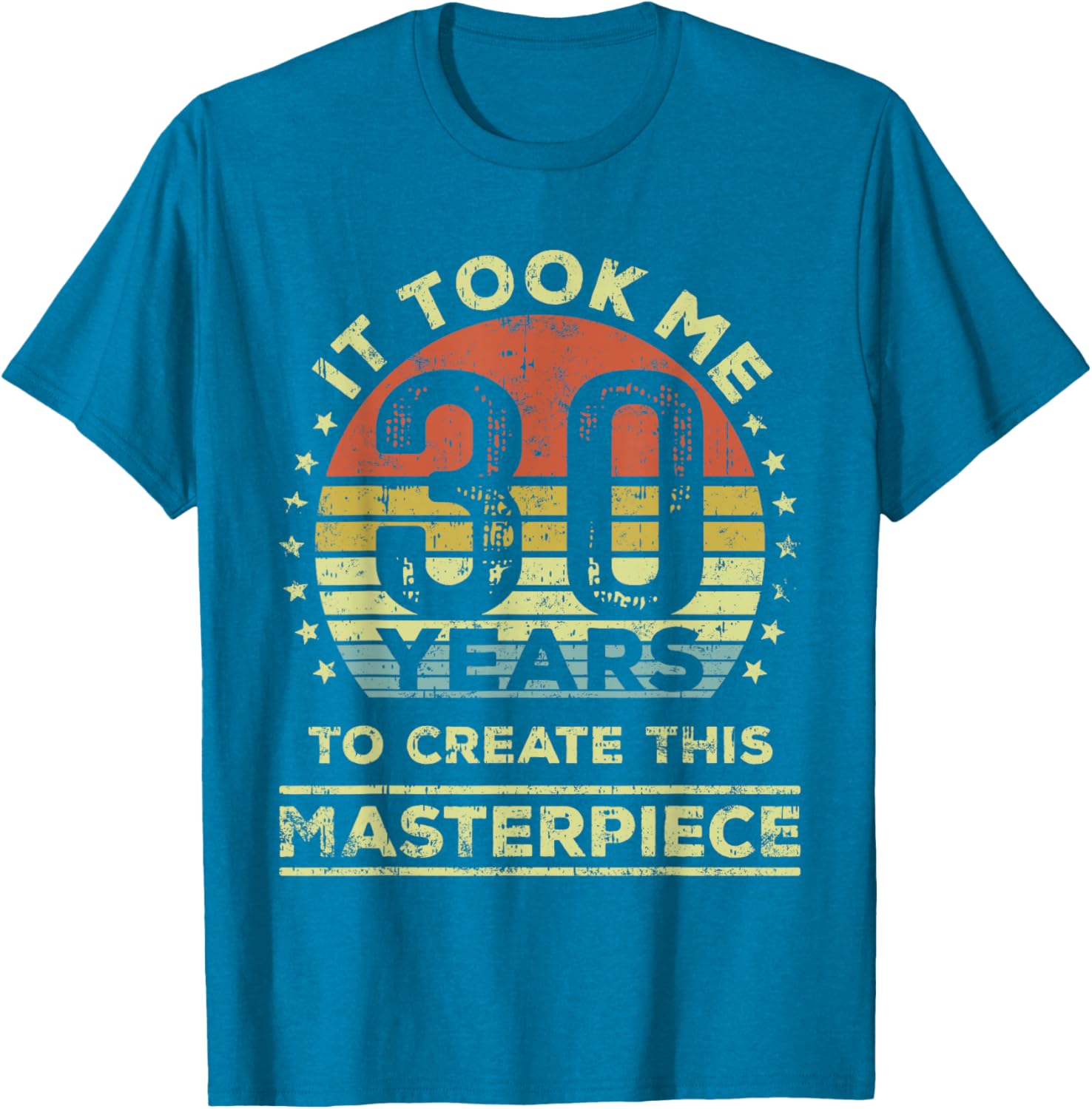 30th Birthday T-Shirt It Took Me 30 Years to Create This Masterpiece - 5