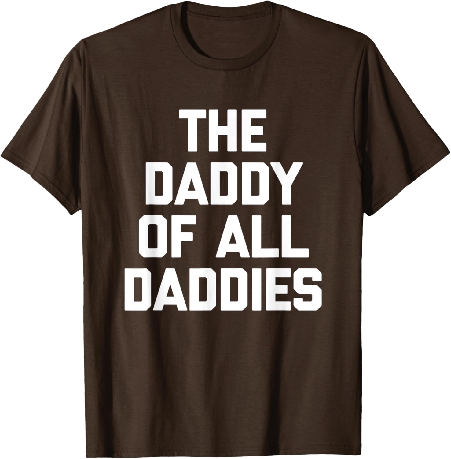 Funny Sarcastic T-Shirt for Dads - The Daddy Of All Daddies Design - 3