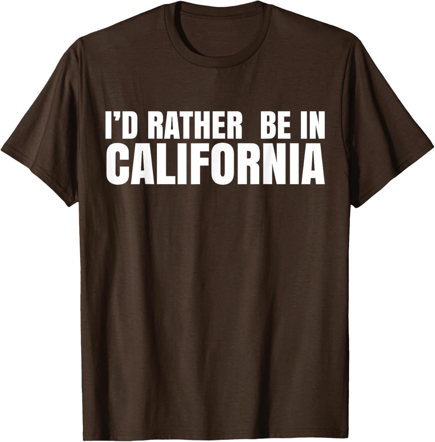I'd Rather Be in California T-Shirt for Casual Style Lovers - 27