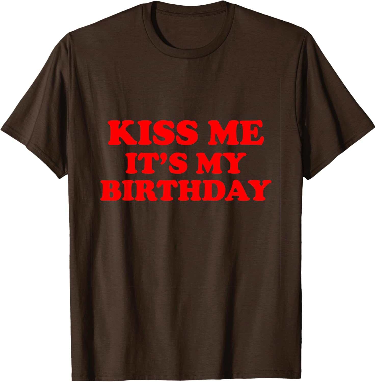 Kiss Me It's My Birthday T-Shirt Fun Gift for Birthday Celebrations - 9
