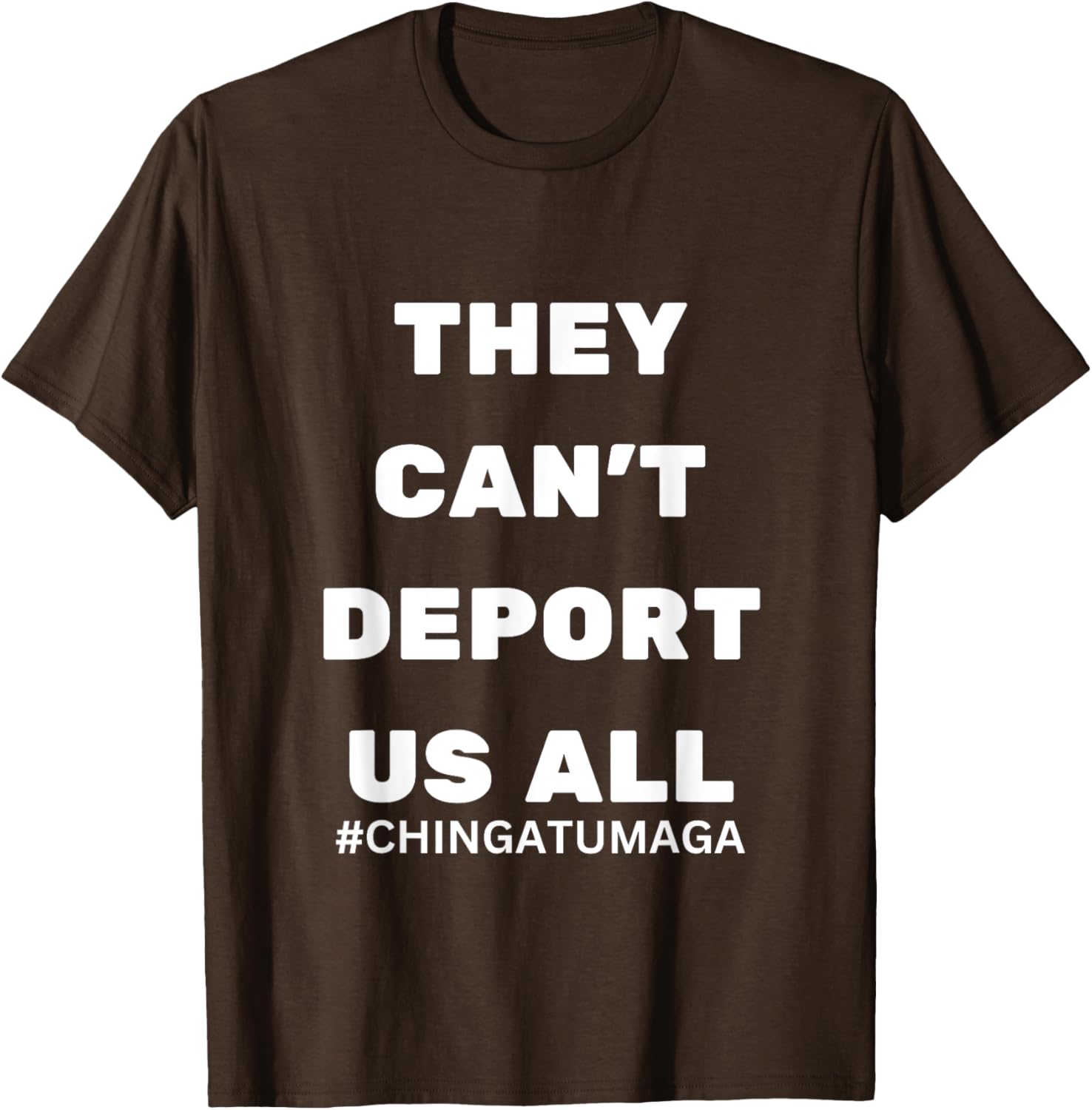 They Can't Deport Us All Chinga Tu MAGA T-Shirt for Bold Statement Style - 12