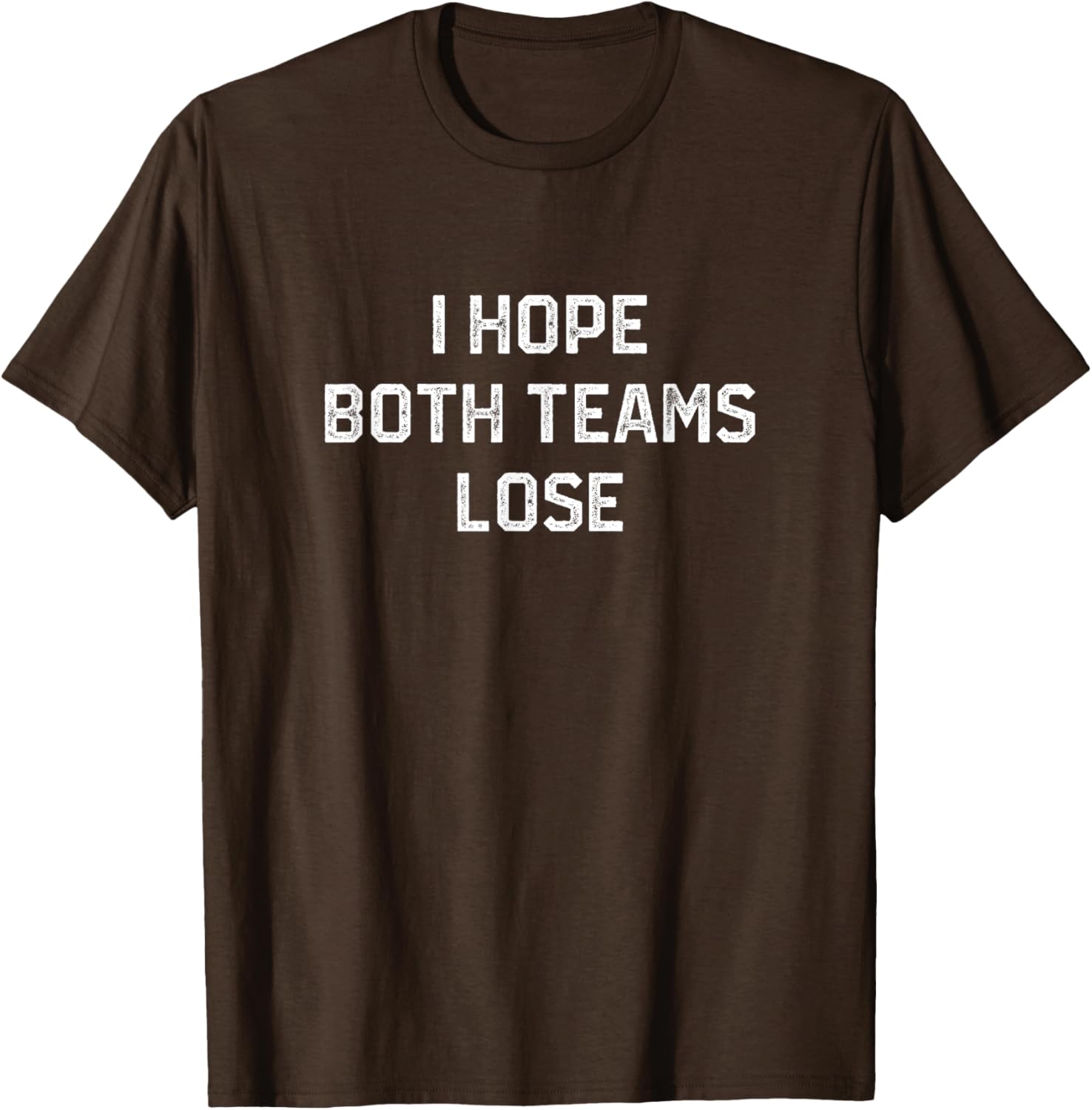 Funny Sarcastic Football Fan T-Shirt I Hope Both Teams Lose - 16