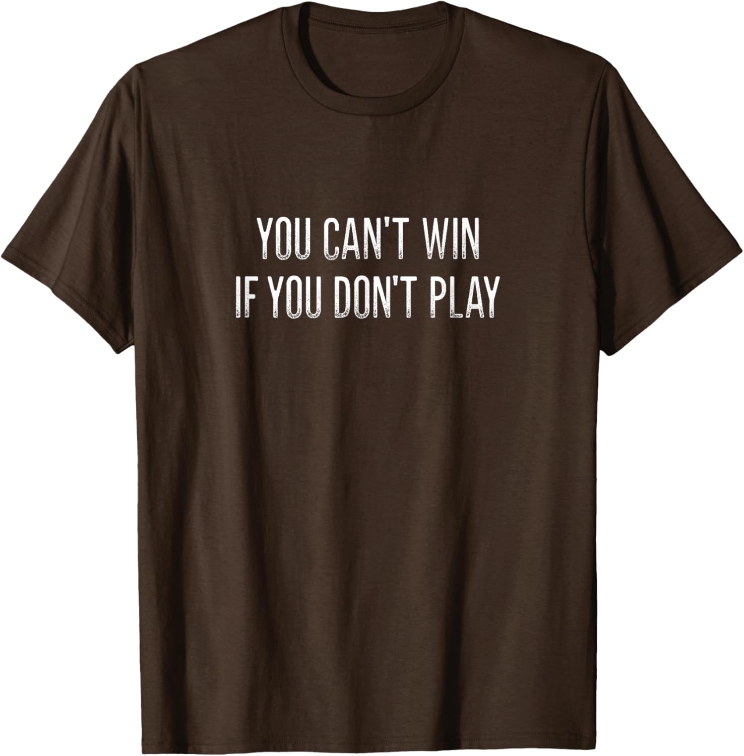 Vintage Style You Can't Win If You Don't Play T-Shirt for Fun Lovers - 11