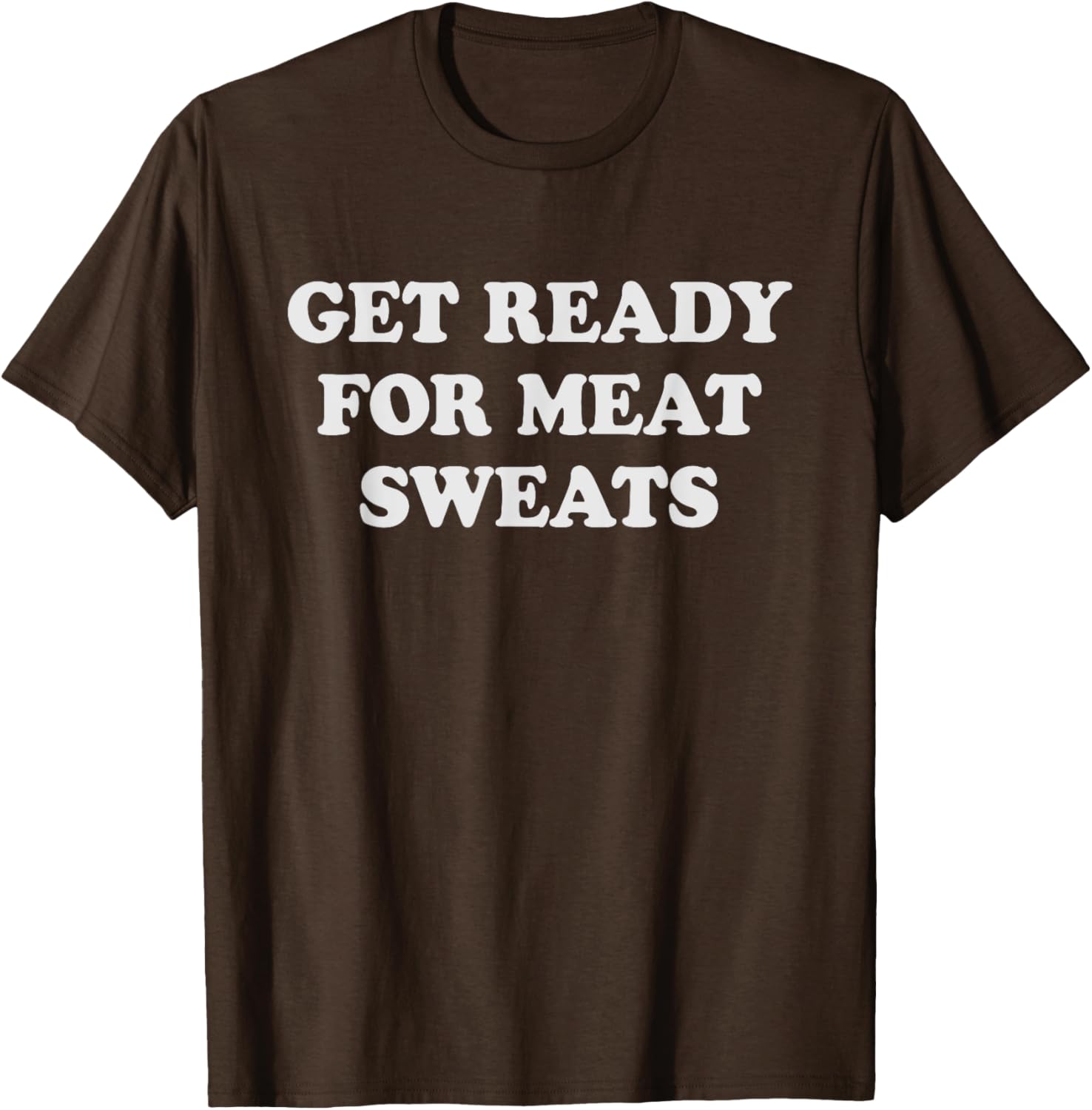 Funny BBQ Meat Sweats Grilling T-Shirt for Grill Lovers and Foodies - 13