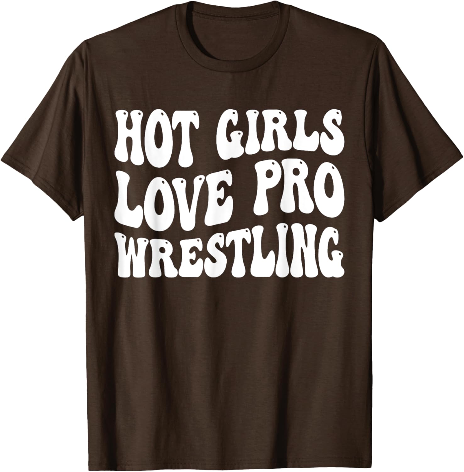 Hot Girls Love Pro Wrestling Retro Funny Quote T-Shirt for Fans - 7
