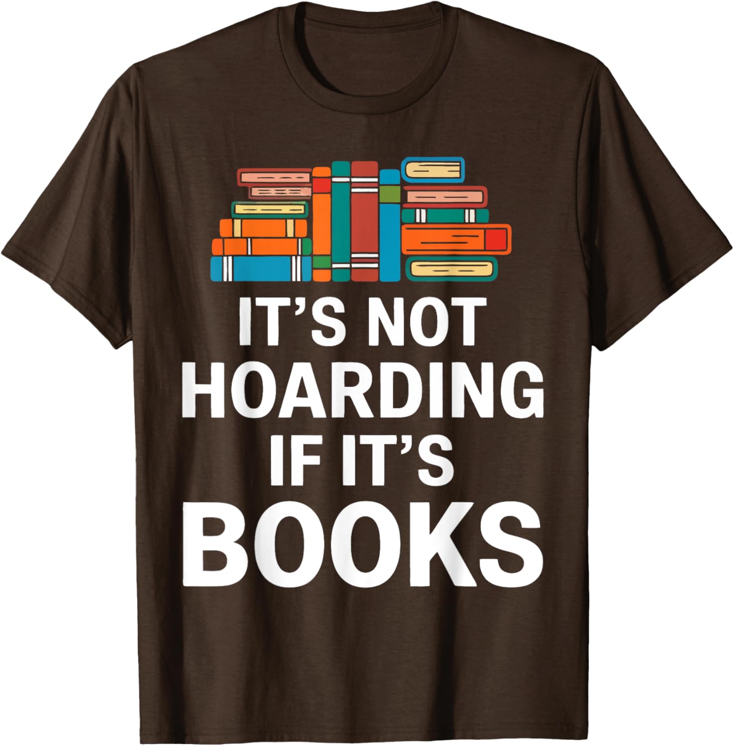 It's Not Hoarding If It's Books T-Shirt for Book Lovers and Readers - 12
